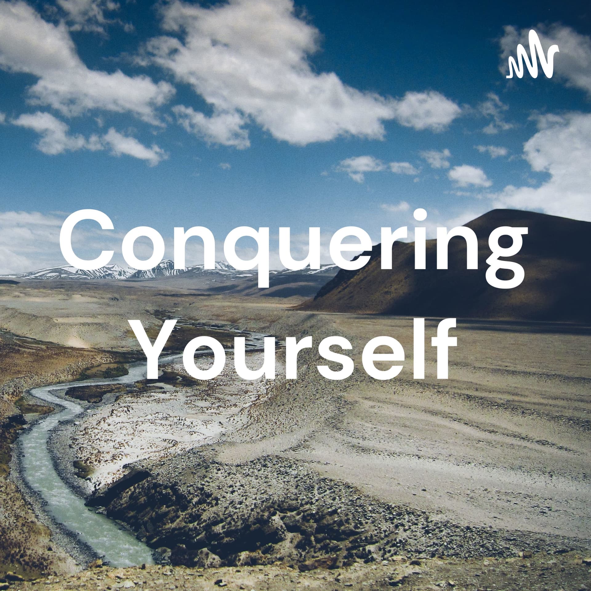 Conquering Yourself - Podcasts