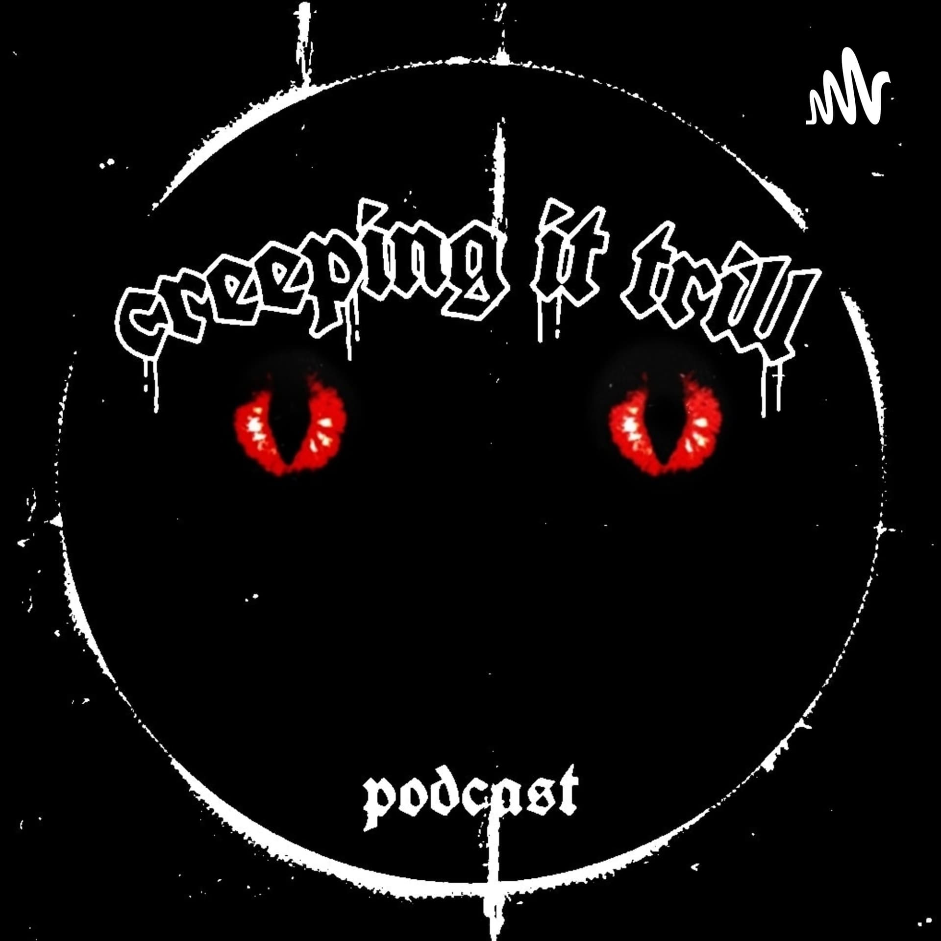 CREEPING IT TRILL - Podcasts