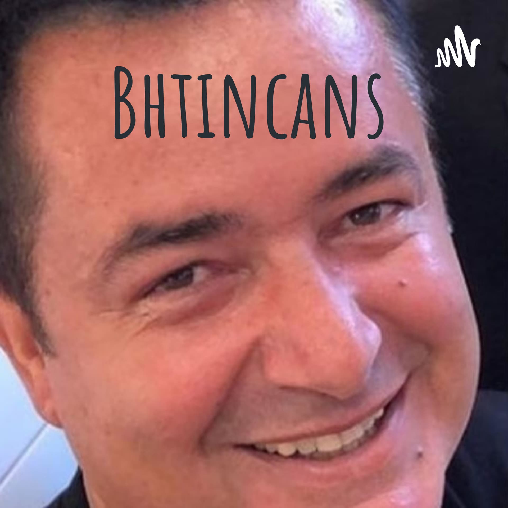 Bhtincans - Podcasts