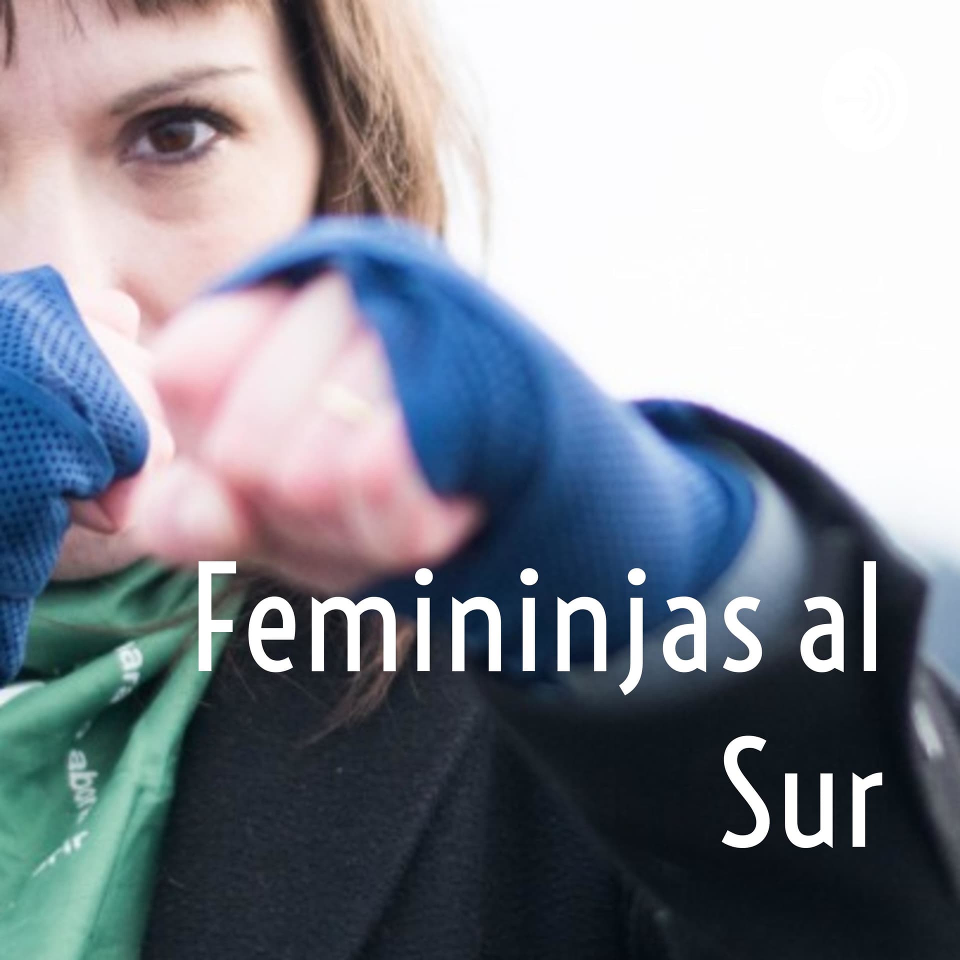 Femininjas al Sur - Podcasts