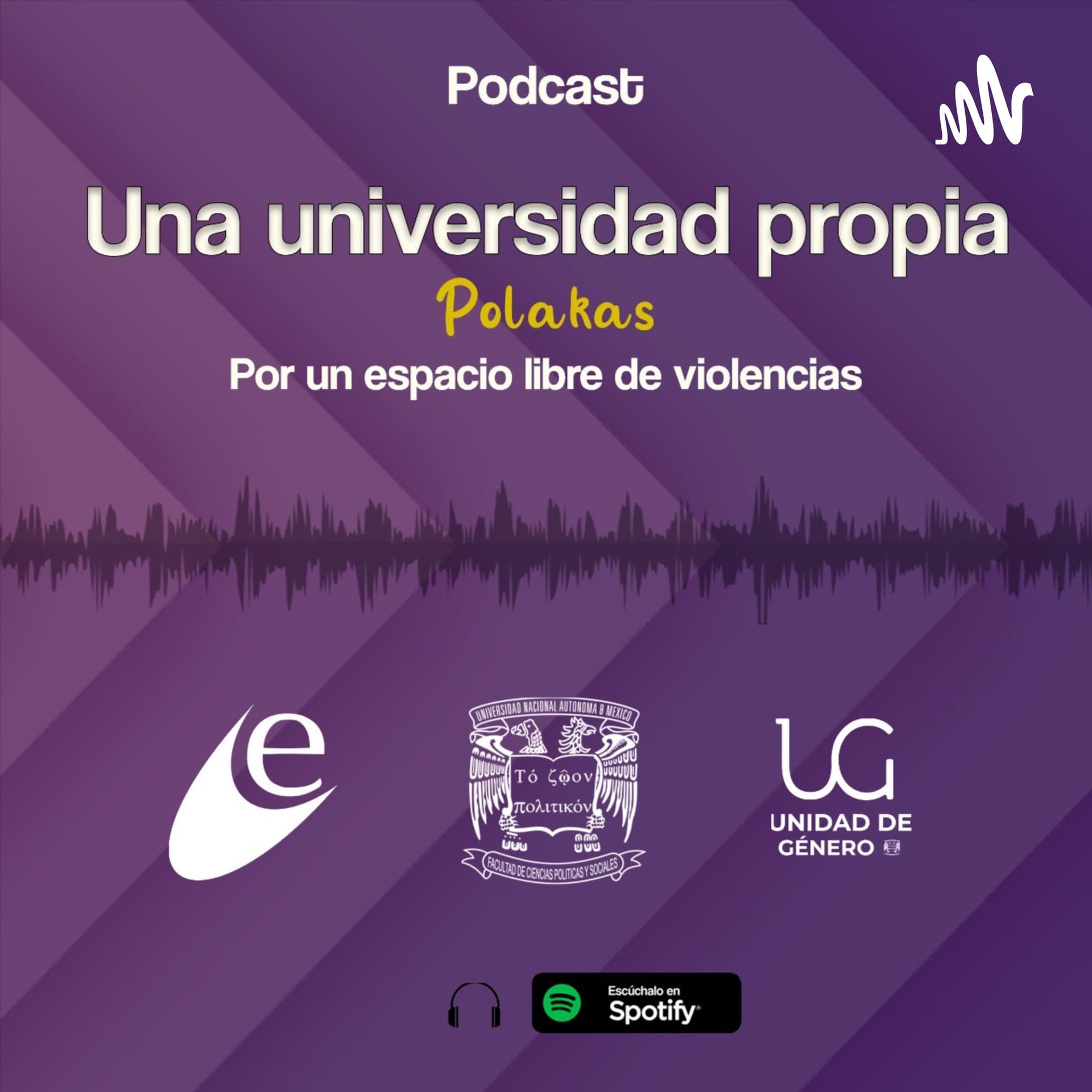Una universidad propia: Polakas por un espacio libre de violencia - Podcasts