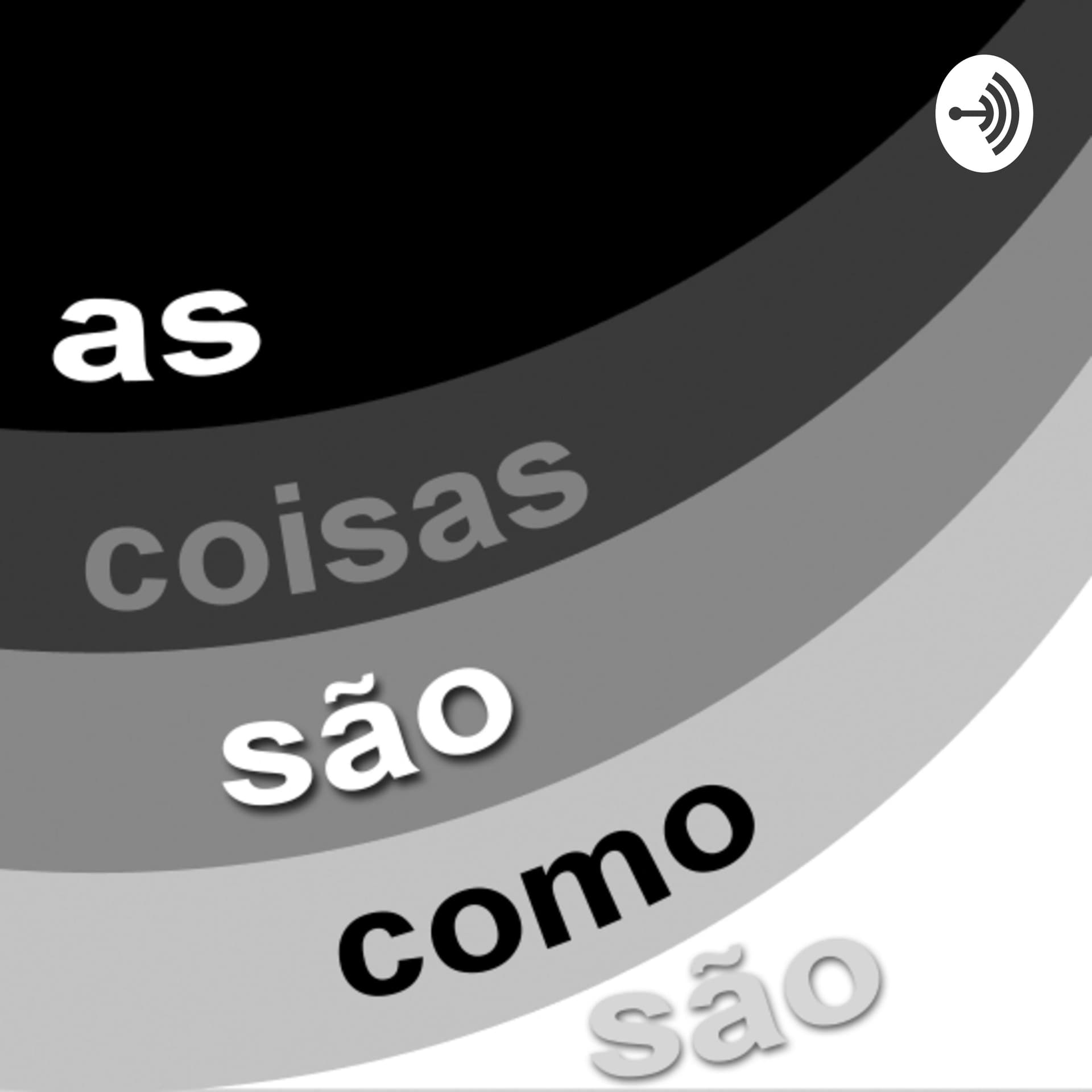 As coisas são como são - Podcasts