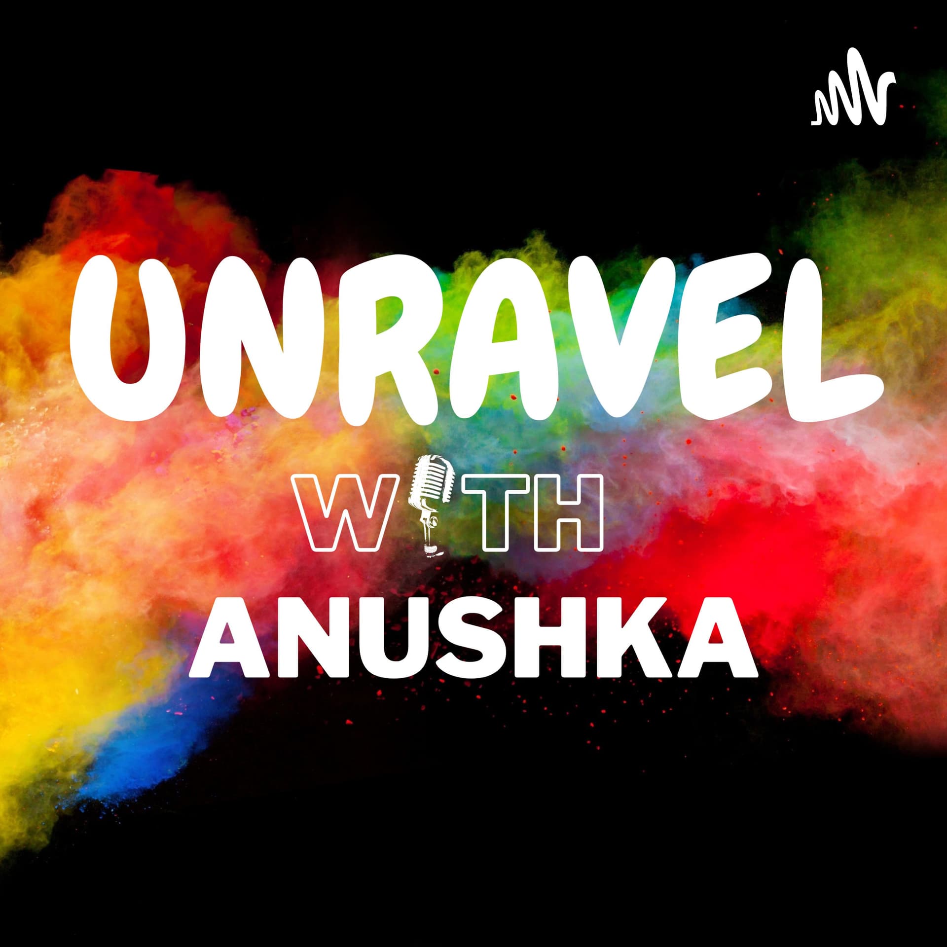UNRAVEL with Anushka - Podcasts