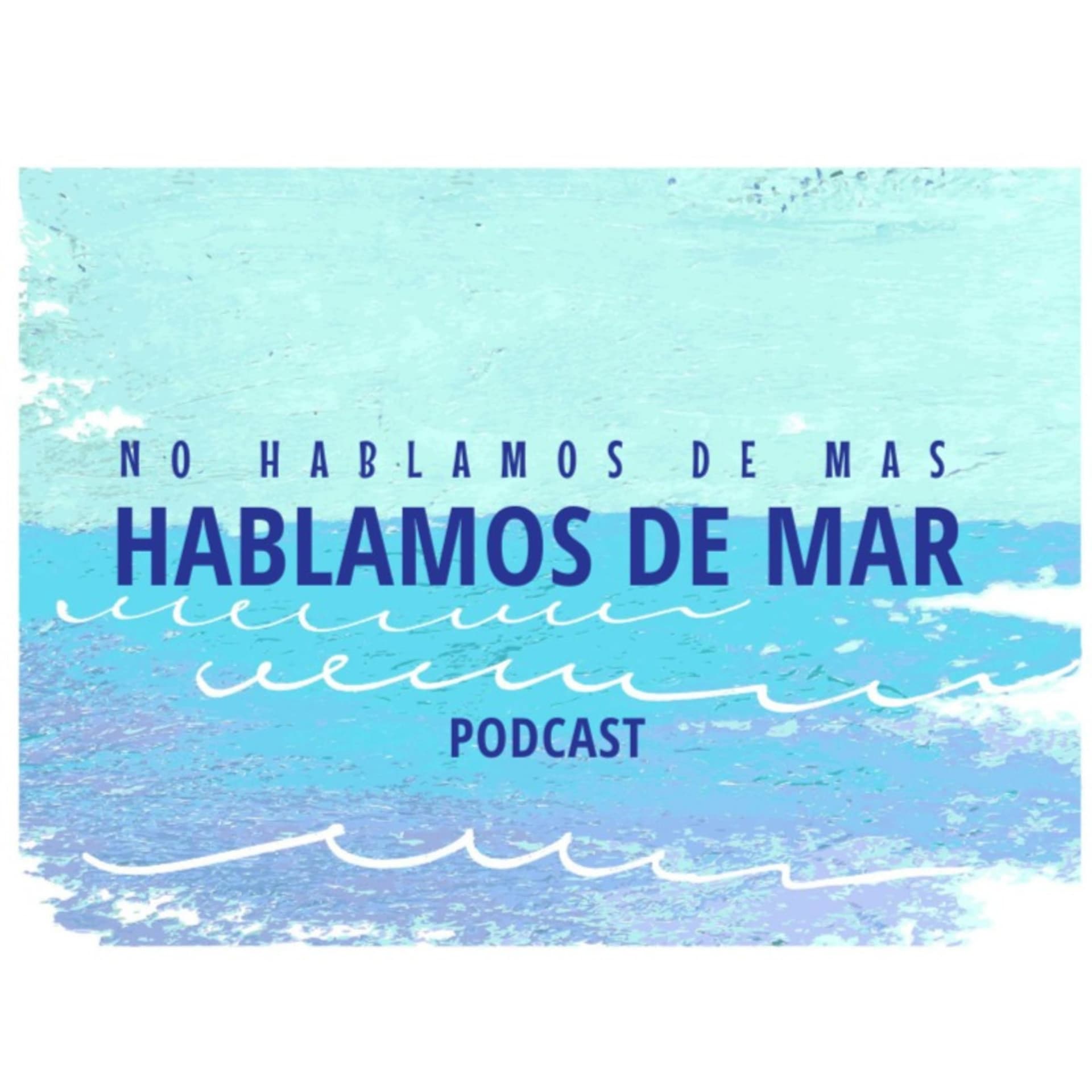 No hablamos de más, Hablamos de Mar - Podcasts