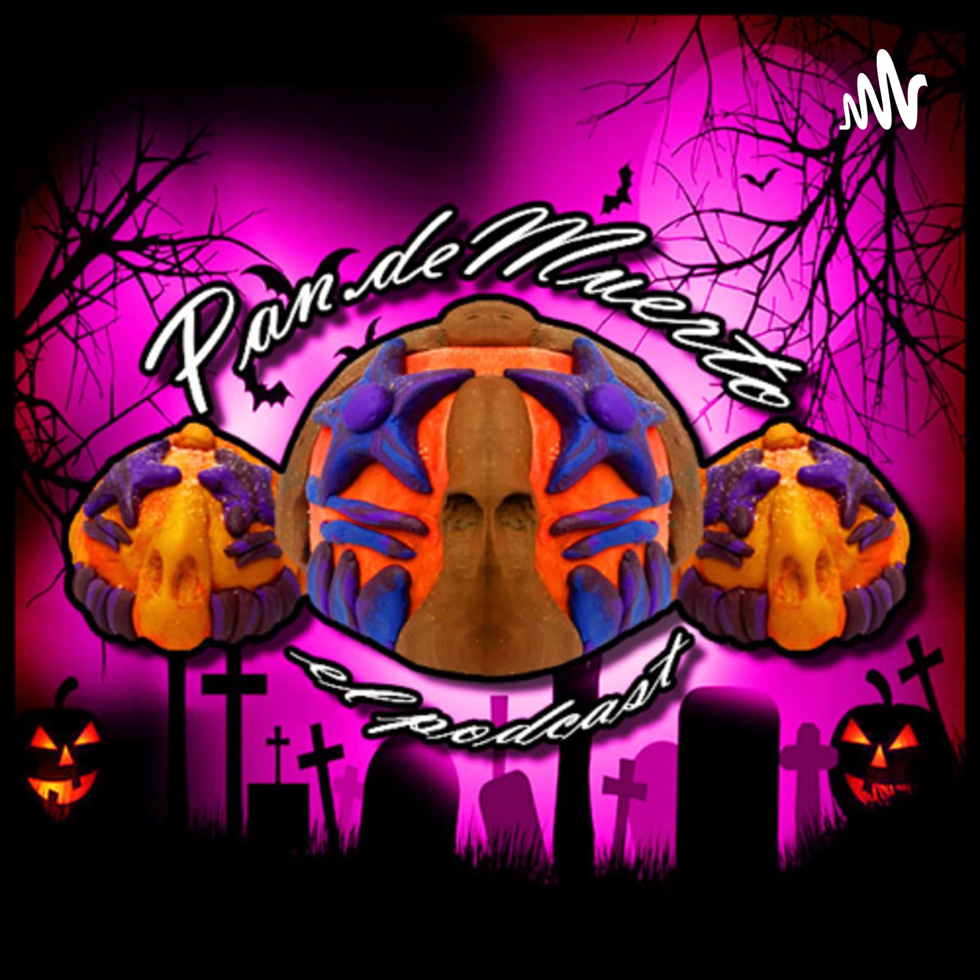 PAN DE MUERTO PODCAST - Podcasts