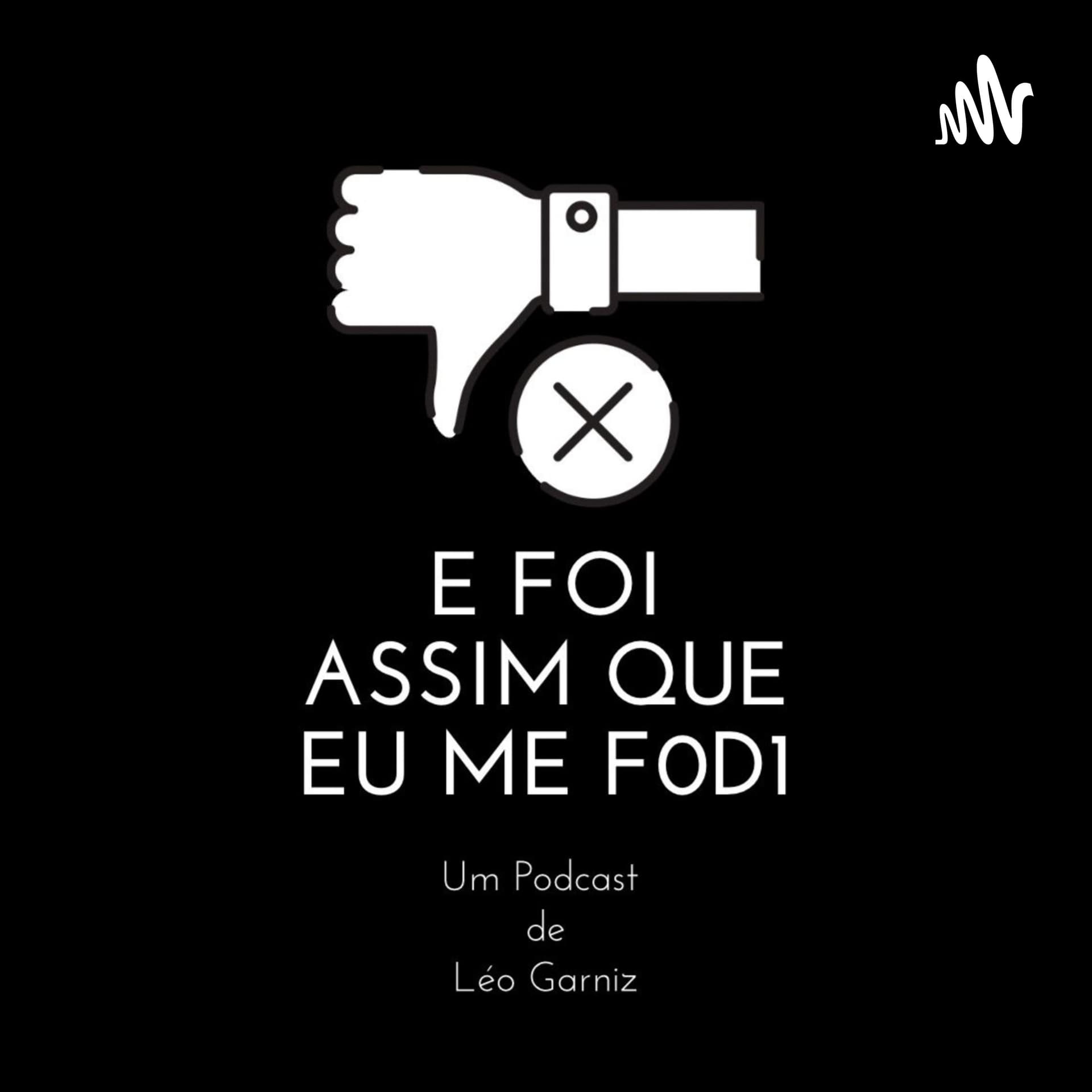 E FOI ASSIM QUE EU ME F0D1: O PODCAST! - Podcasts