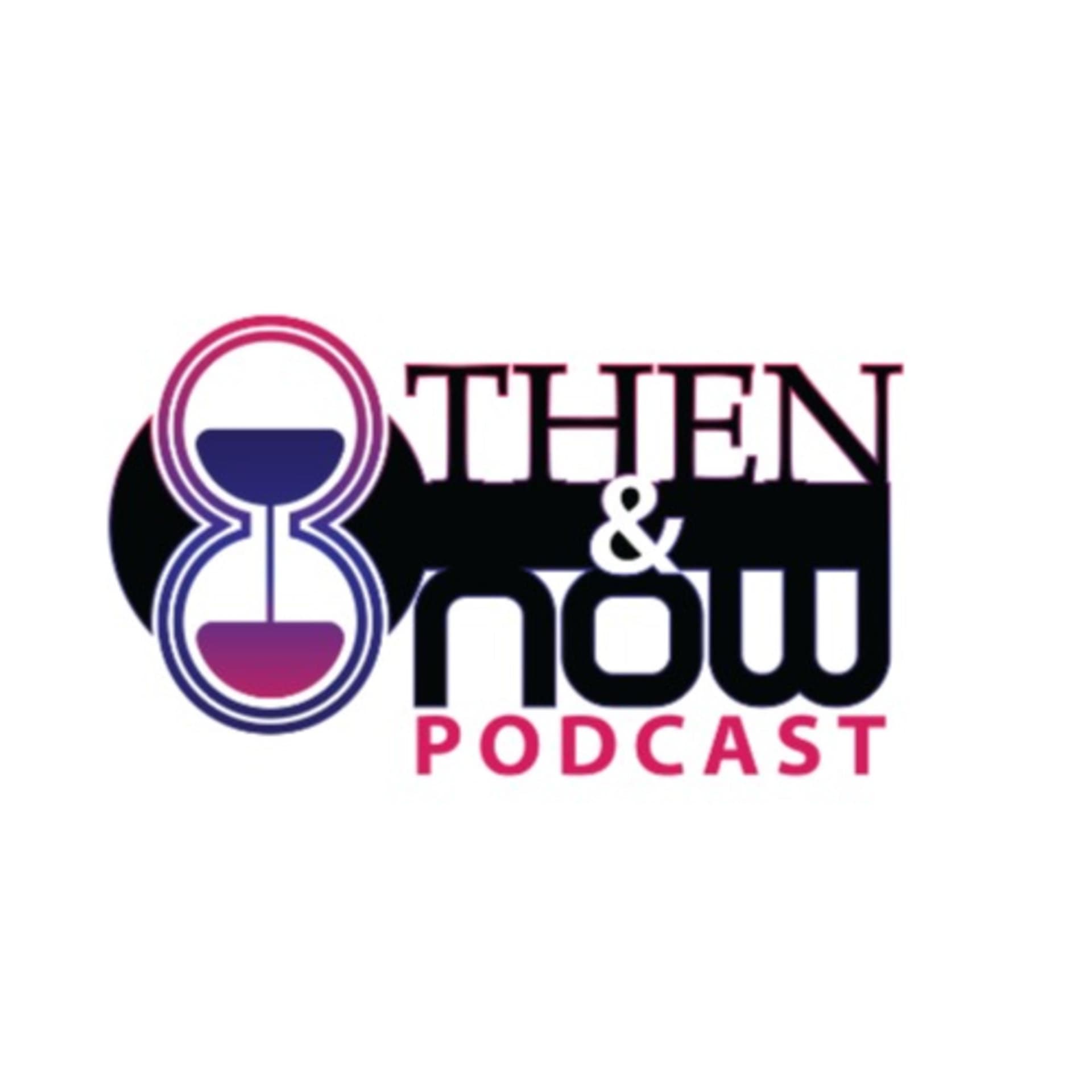 The Then & Now Podcast - Podcasts