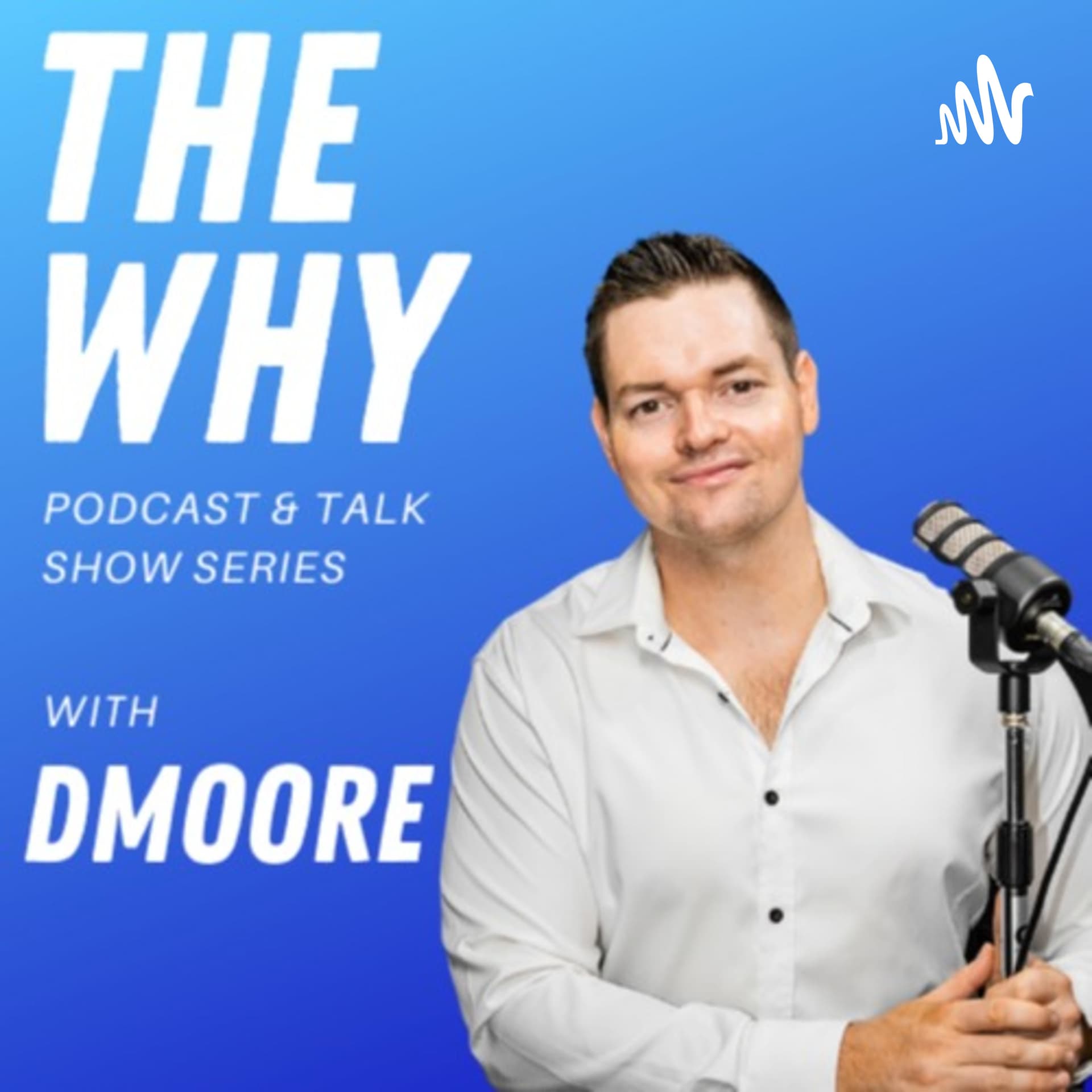 The Why - With DMoore