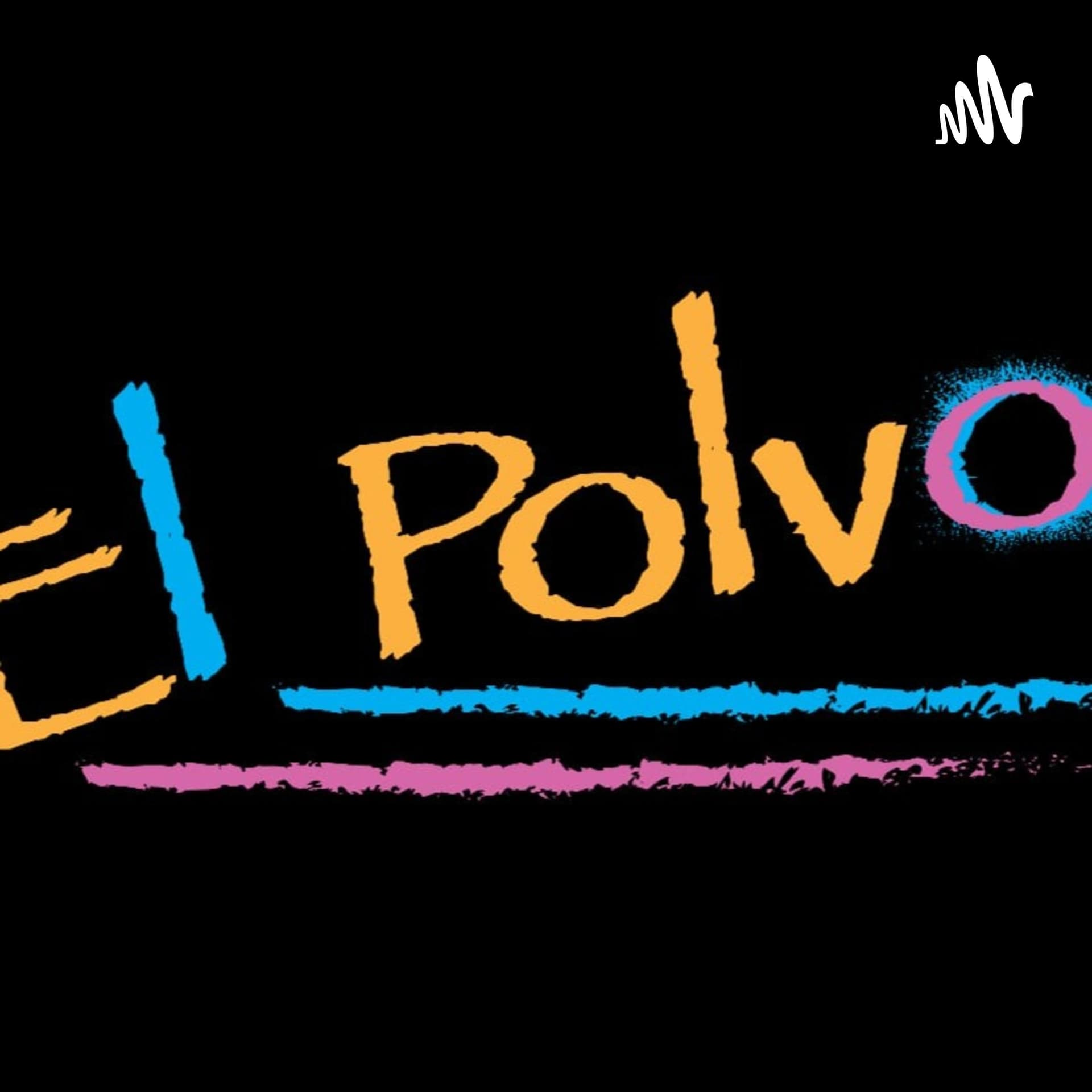 El Polvo - Podcasts