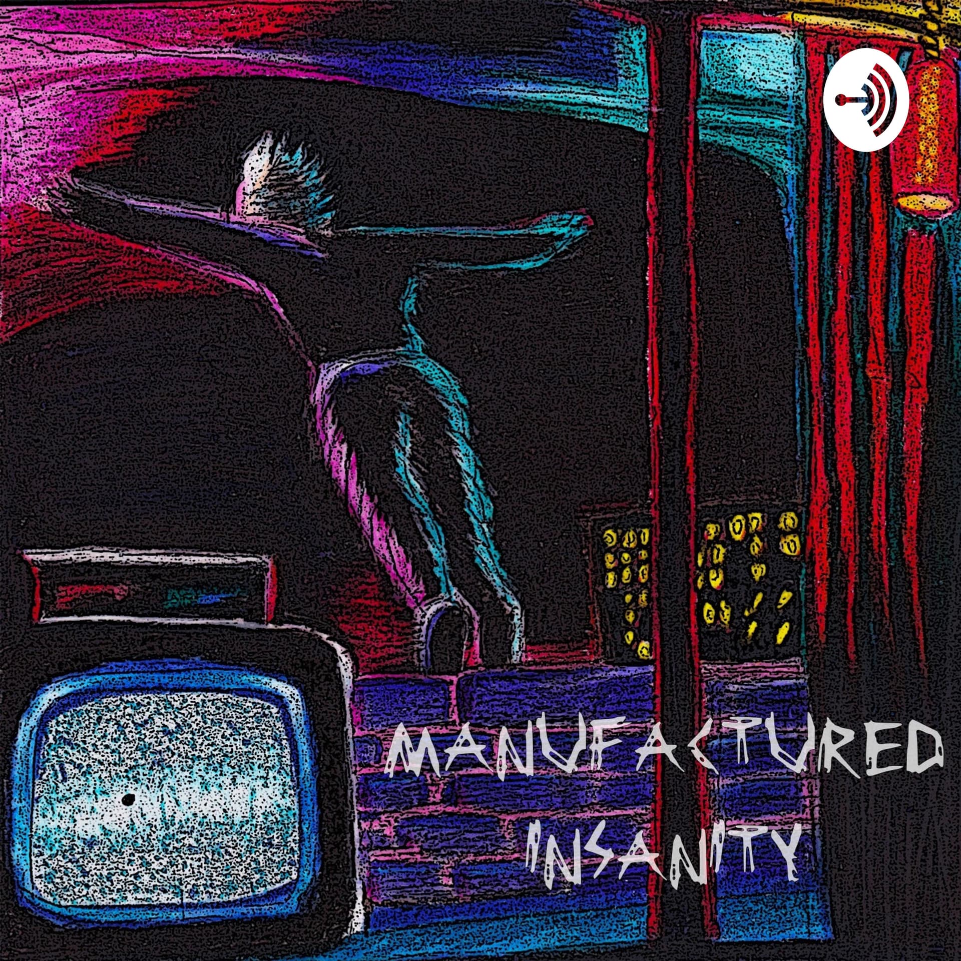 Manufactured Insanity - Podcasts