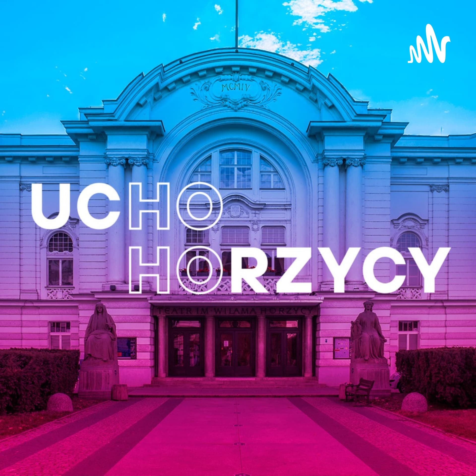Ucho Horzycy - podcasty Teatru im. Wilama Horzycy w Toruniu - Podcasts