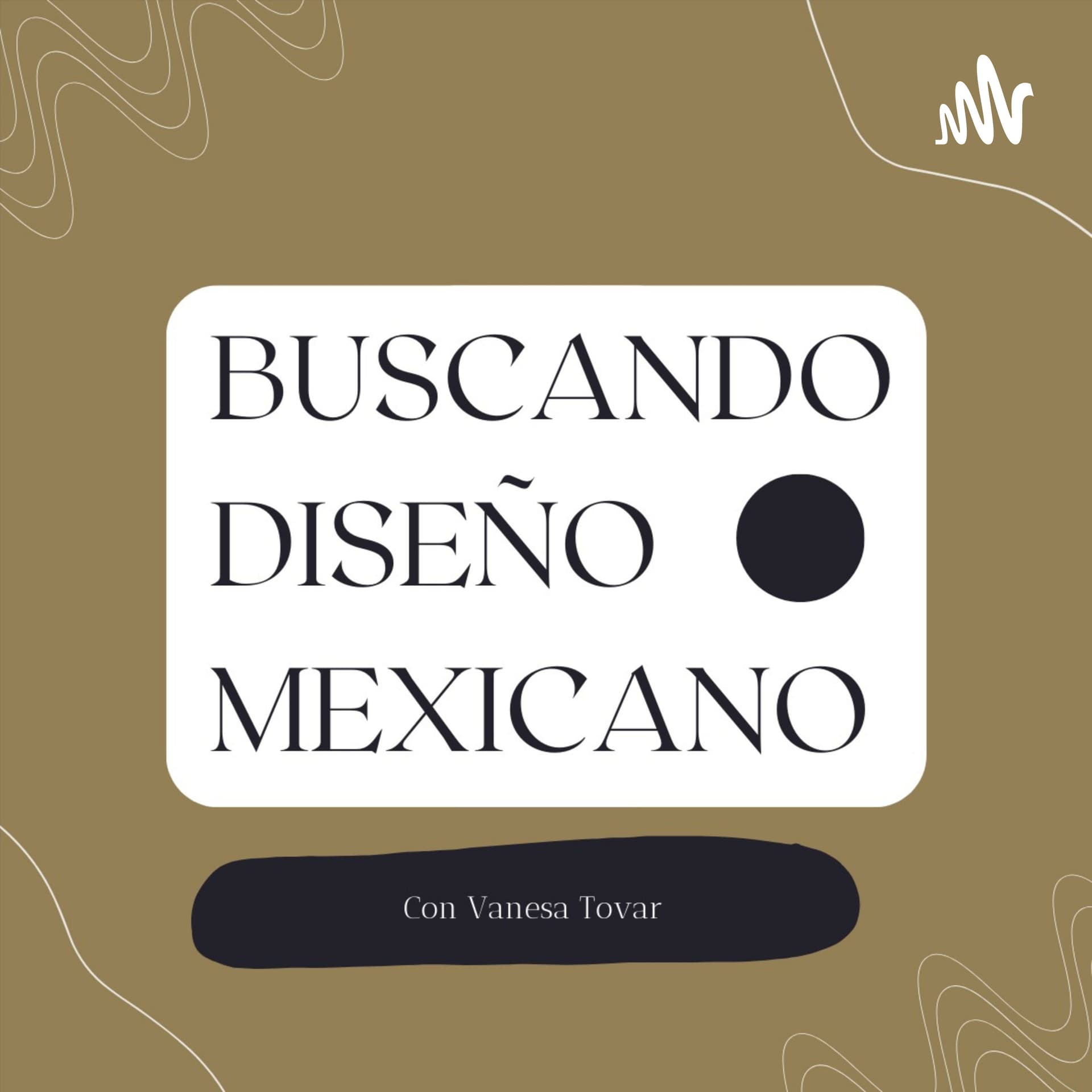 Buscando Diseño Mexicano - Podcasts