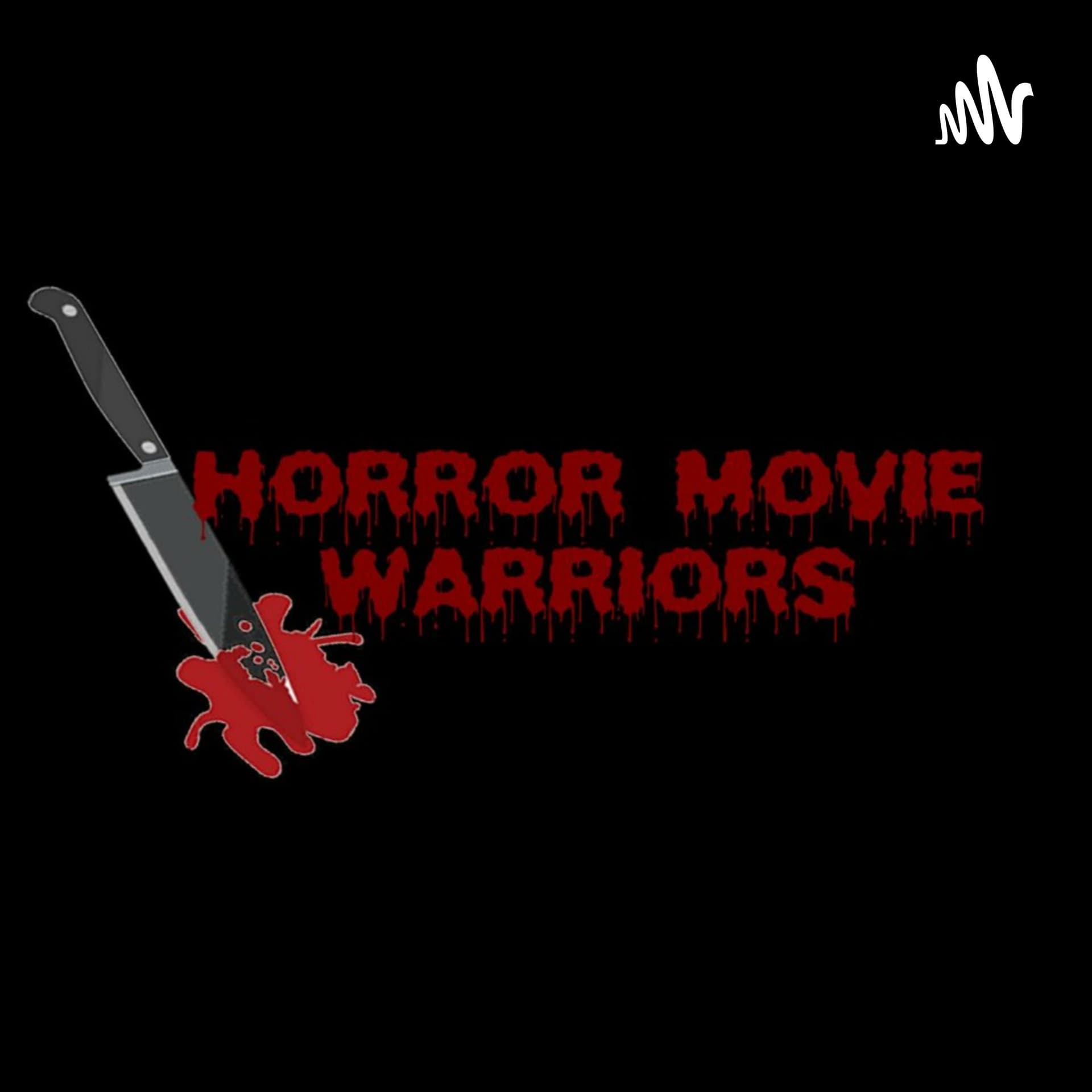 HORROR MOVIE WARRIORS - Podcasts