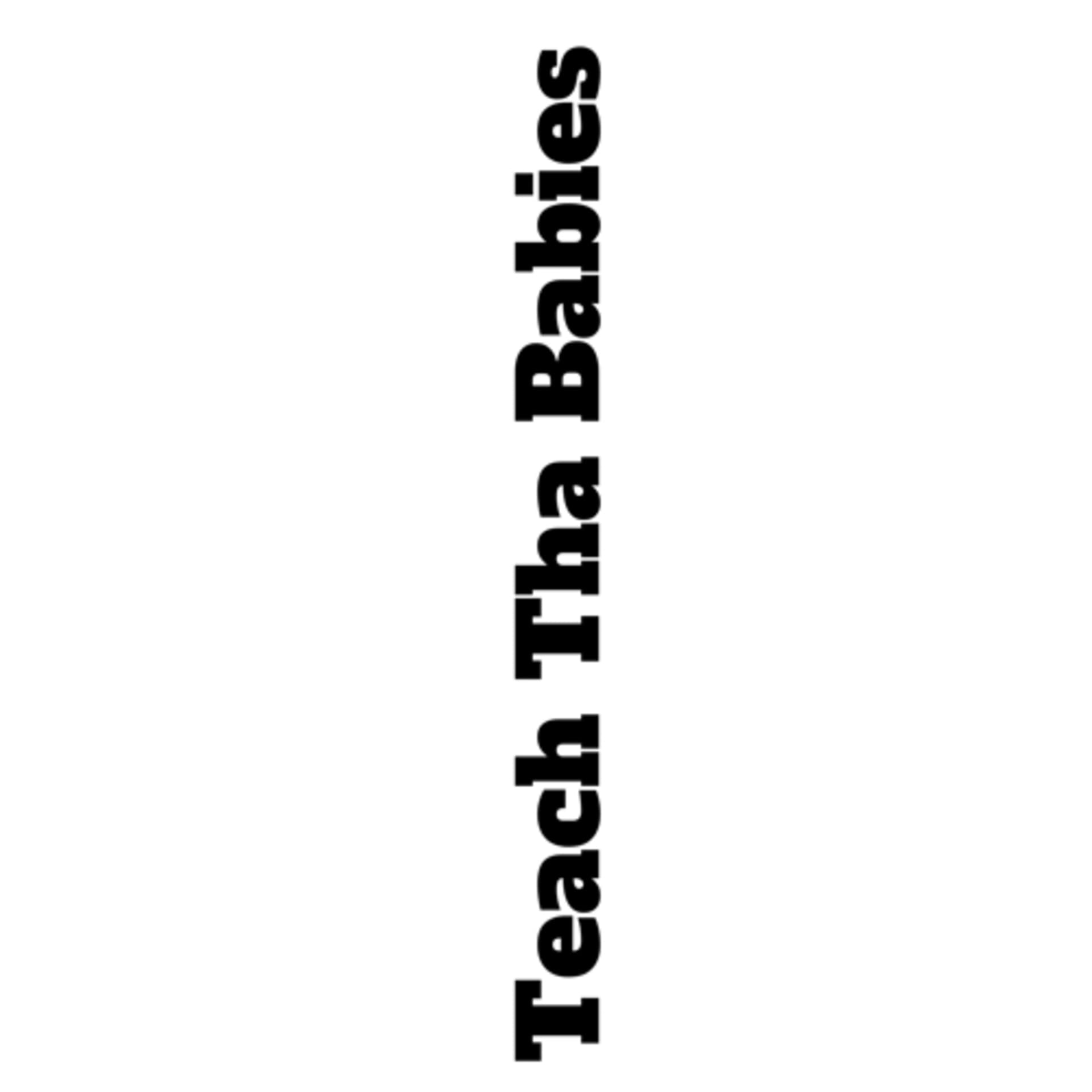 Teach Tha Babies - Podcasts