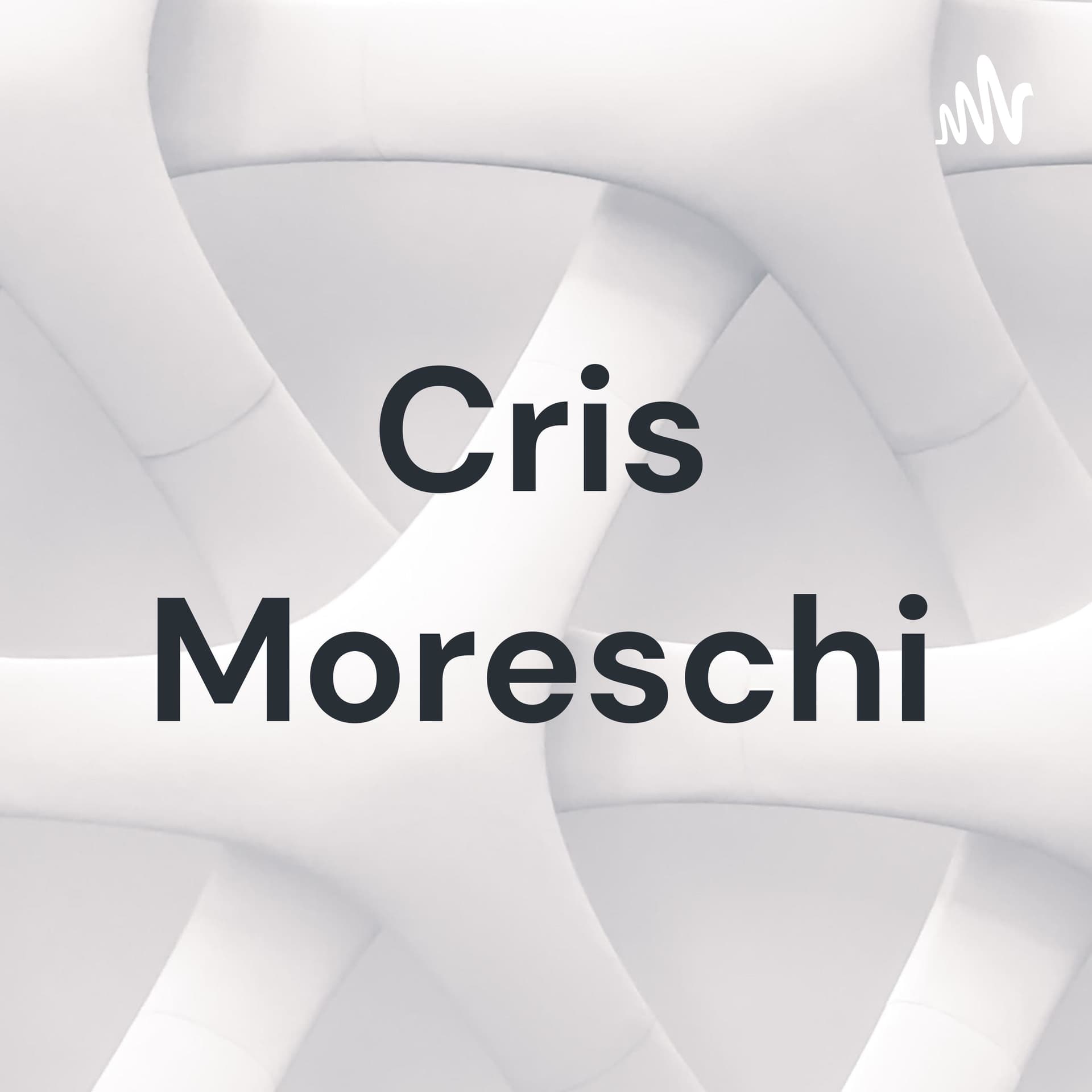 Cris Moreschi - Podcasts