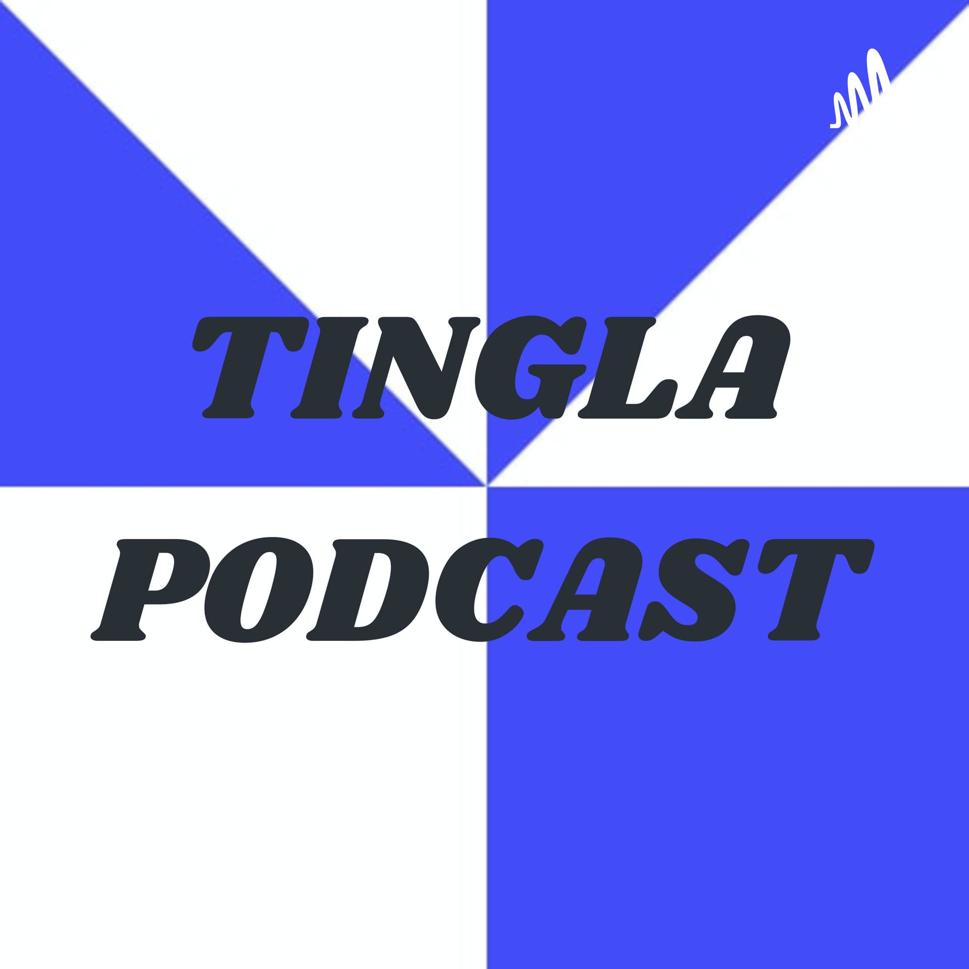 TINGLA PODCAST - Podcasts