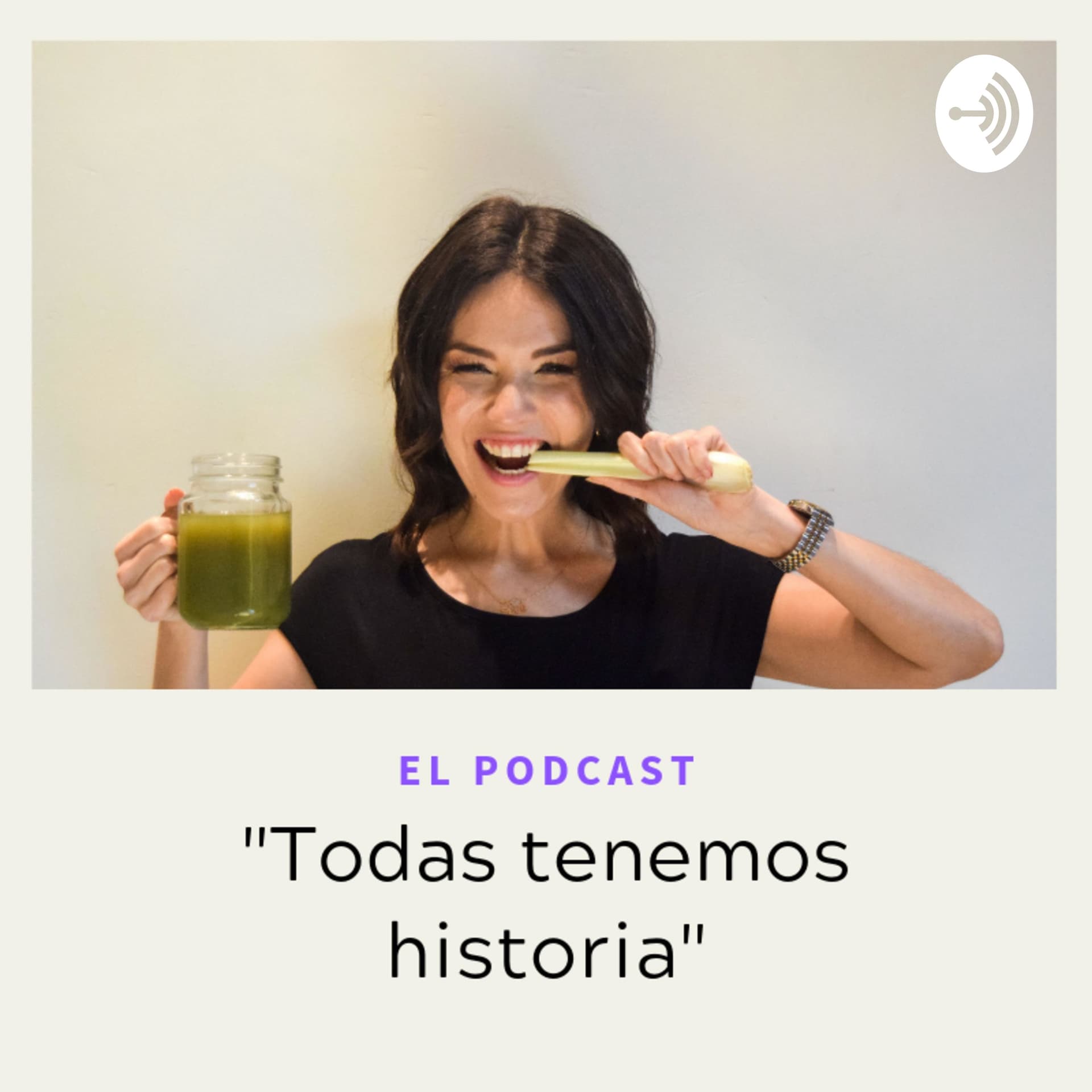 "Todas tenemos historia" - Podcasts