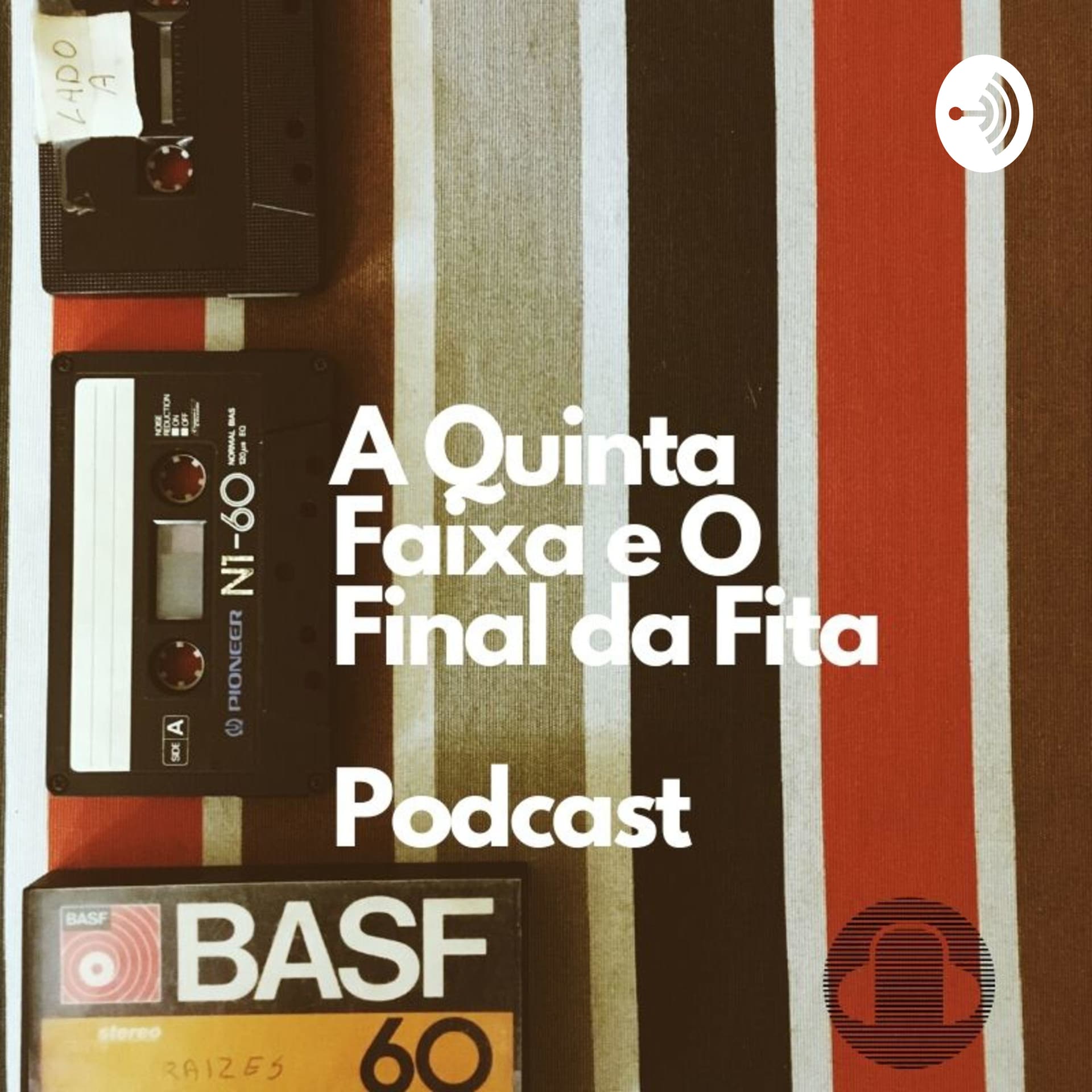A Quinta Faixa e o Final da Fita - Podcasts