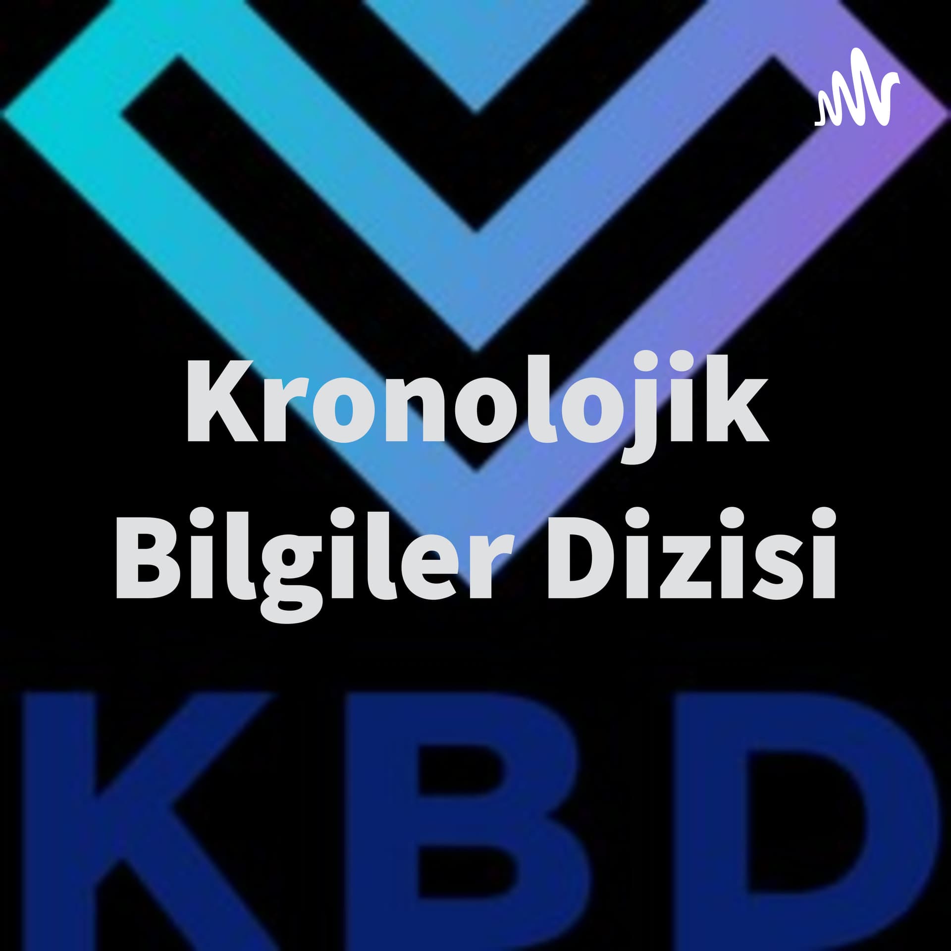 Kronolojik Bilgiler Dizisi - Podcasts