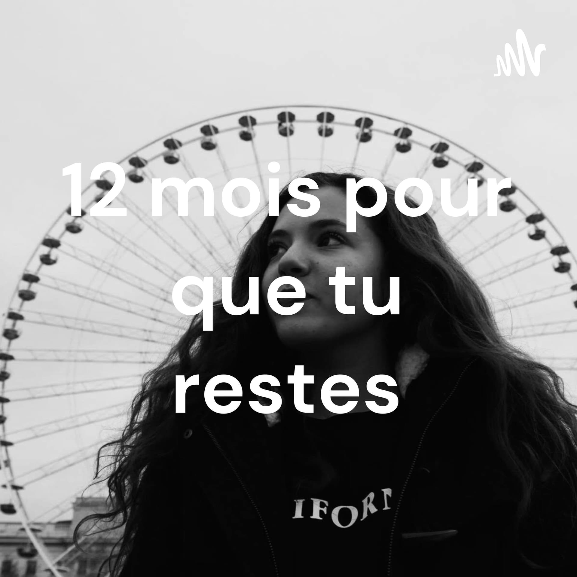 12 mois pour que tu restes