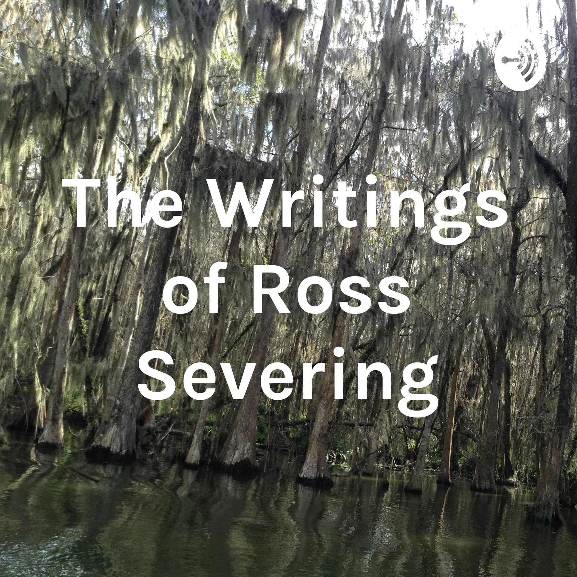 The Writings of Ross Severing - Podcasts