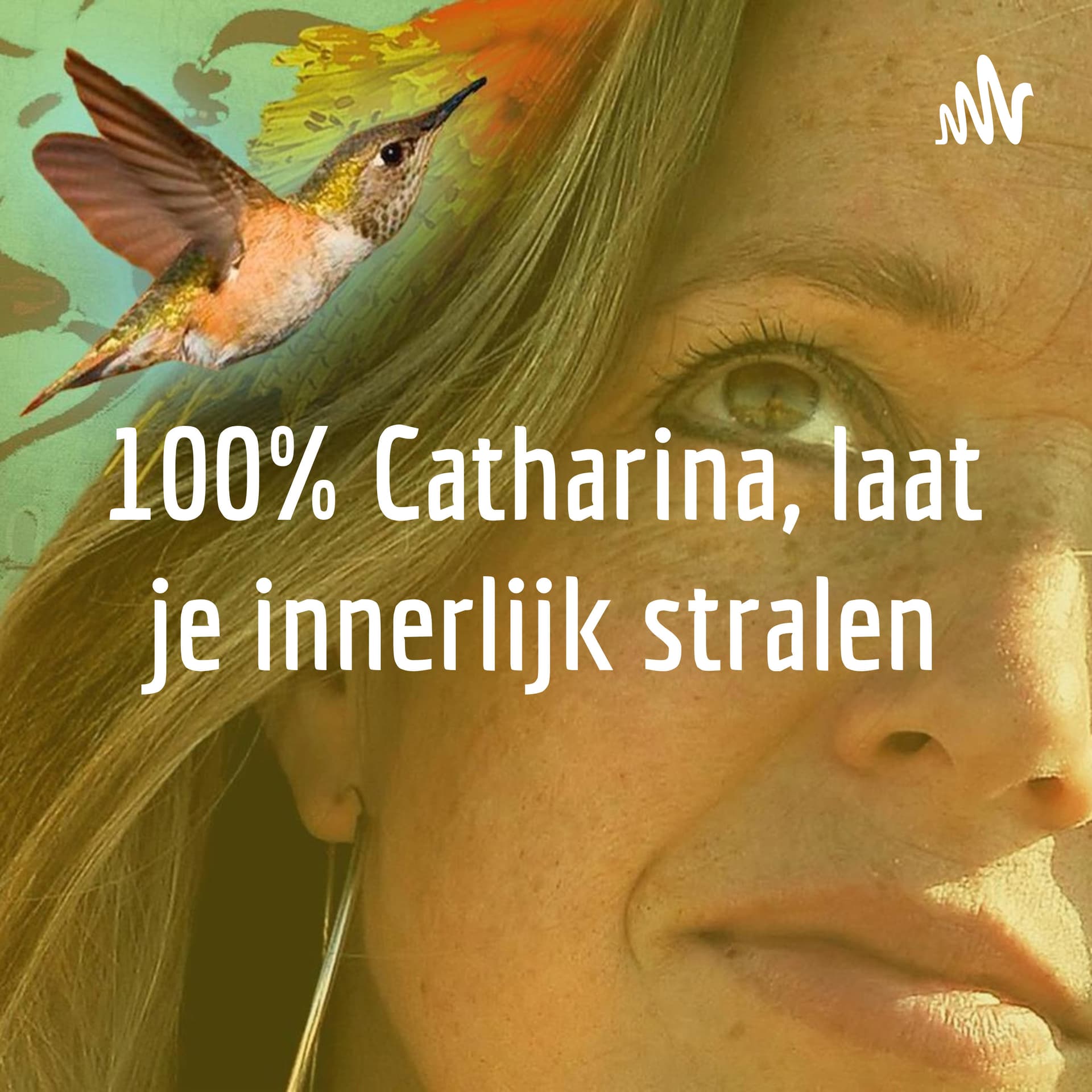 100% Catharina, laat je innerlijk stralen - Podcasts