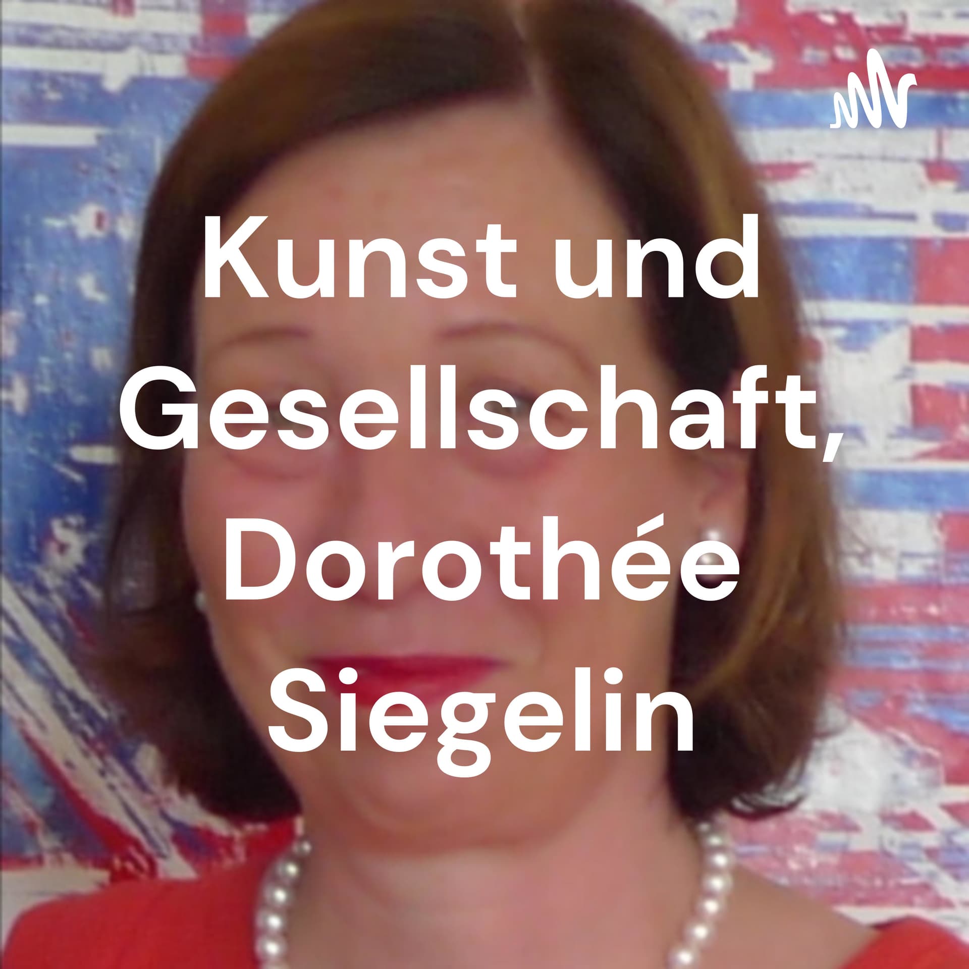 Kunst und Gesellschaft - Podcasts