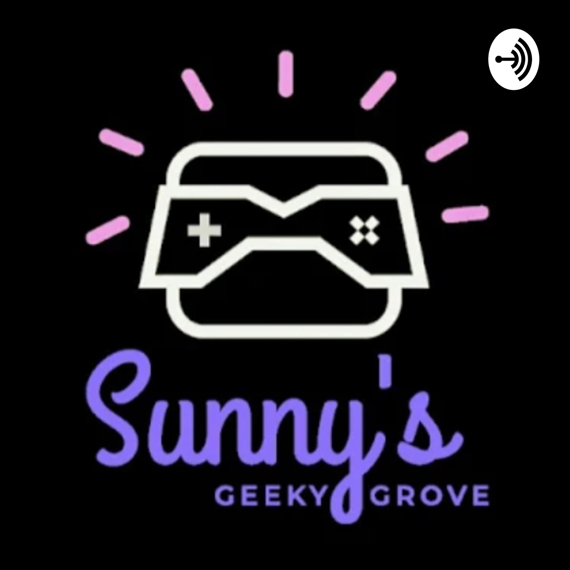 Sunny's Geeky Grove - Podcasts
