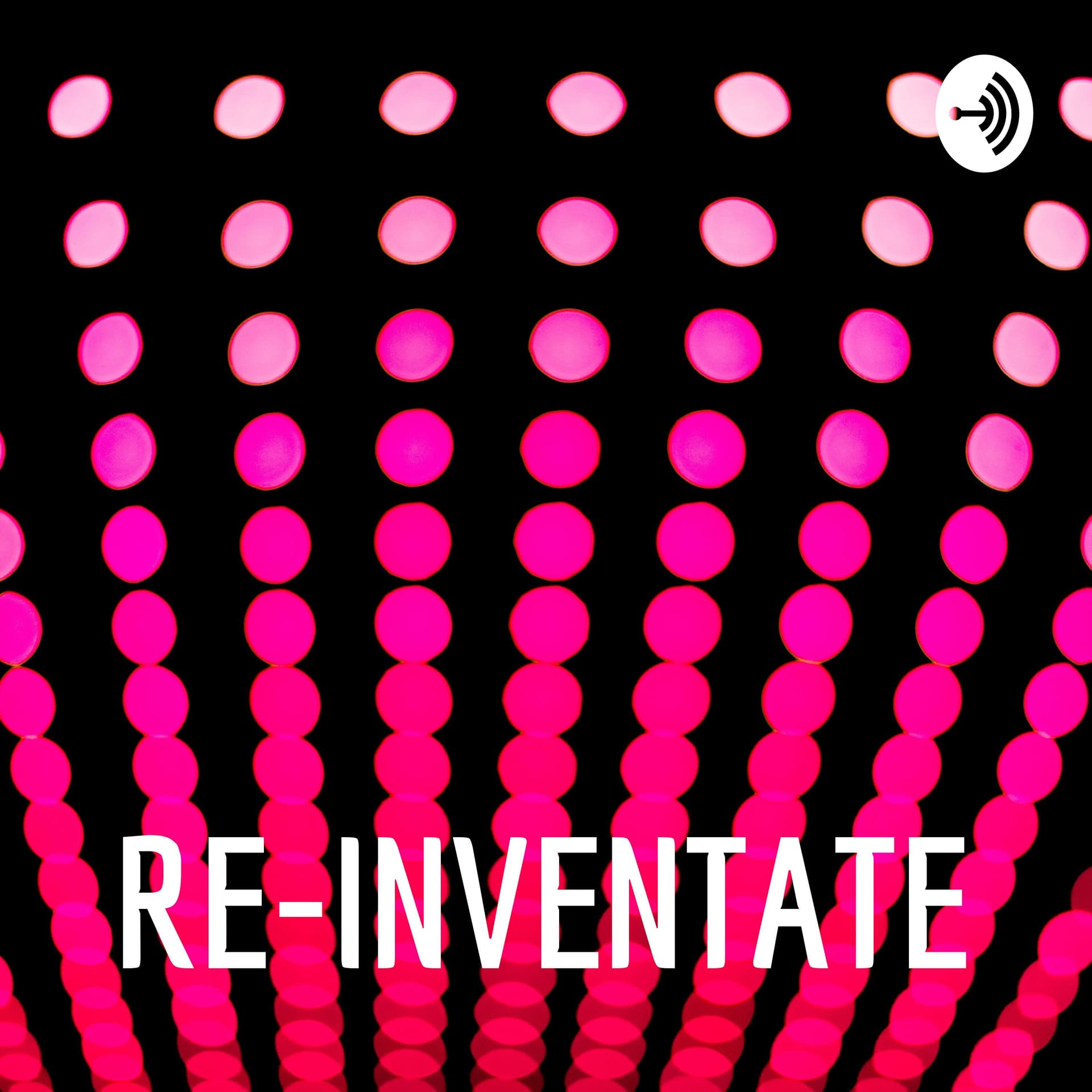 RE-INVENTATE - Podcasts