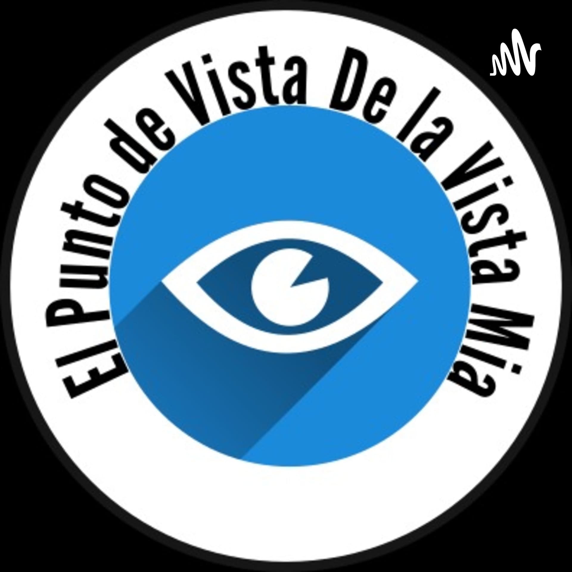El punto de vista de la vista mia - Podcasts