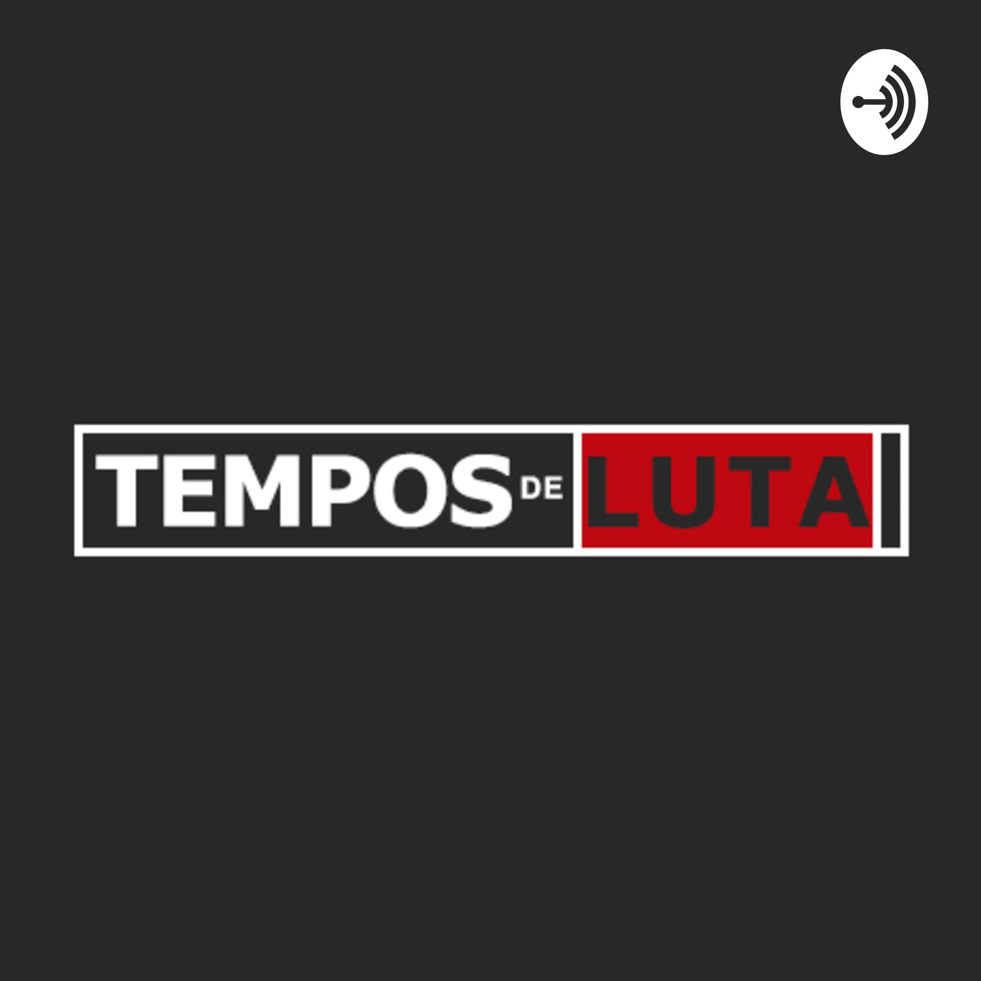 Tempos de Luta - Podcasts