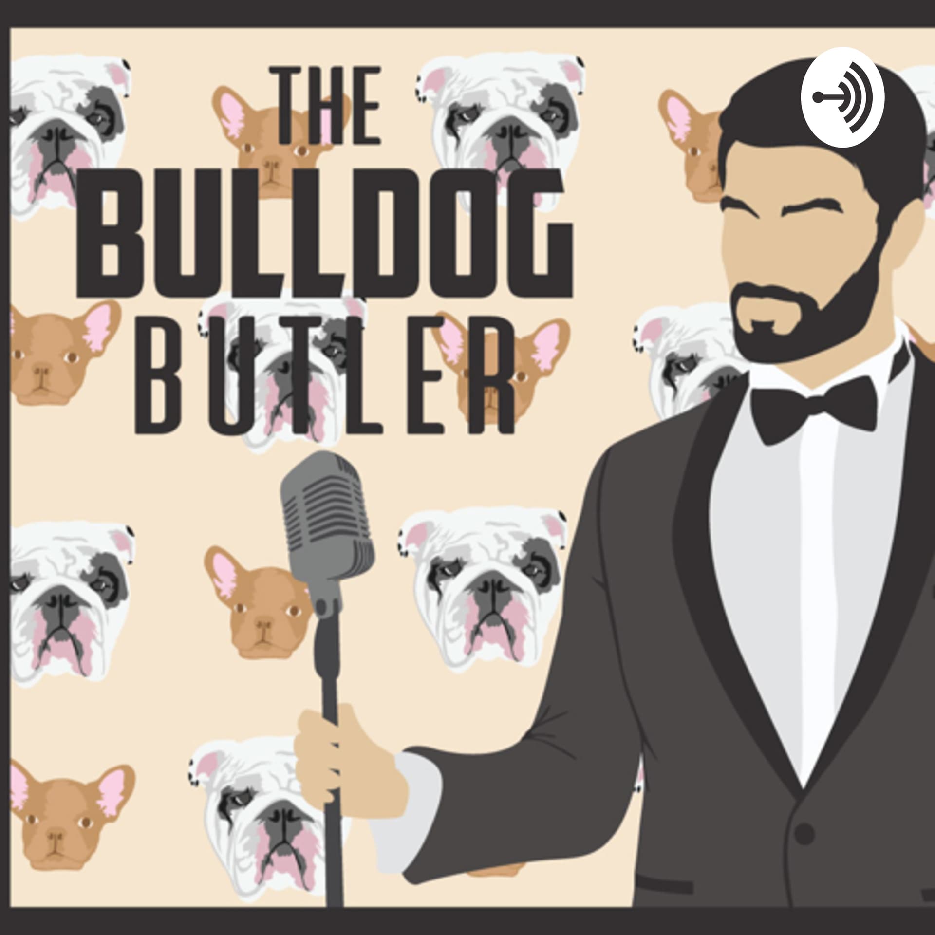 The Bulldog Butler - Podcasts