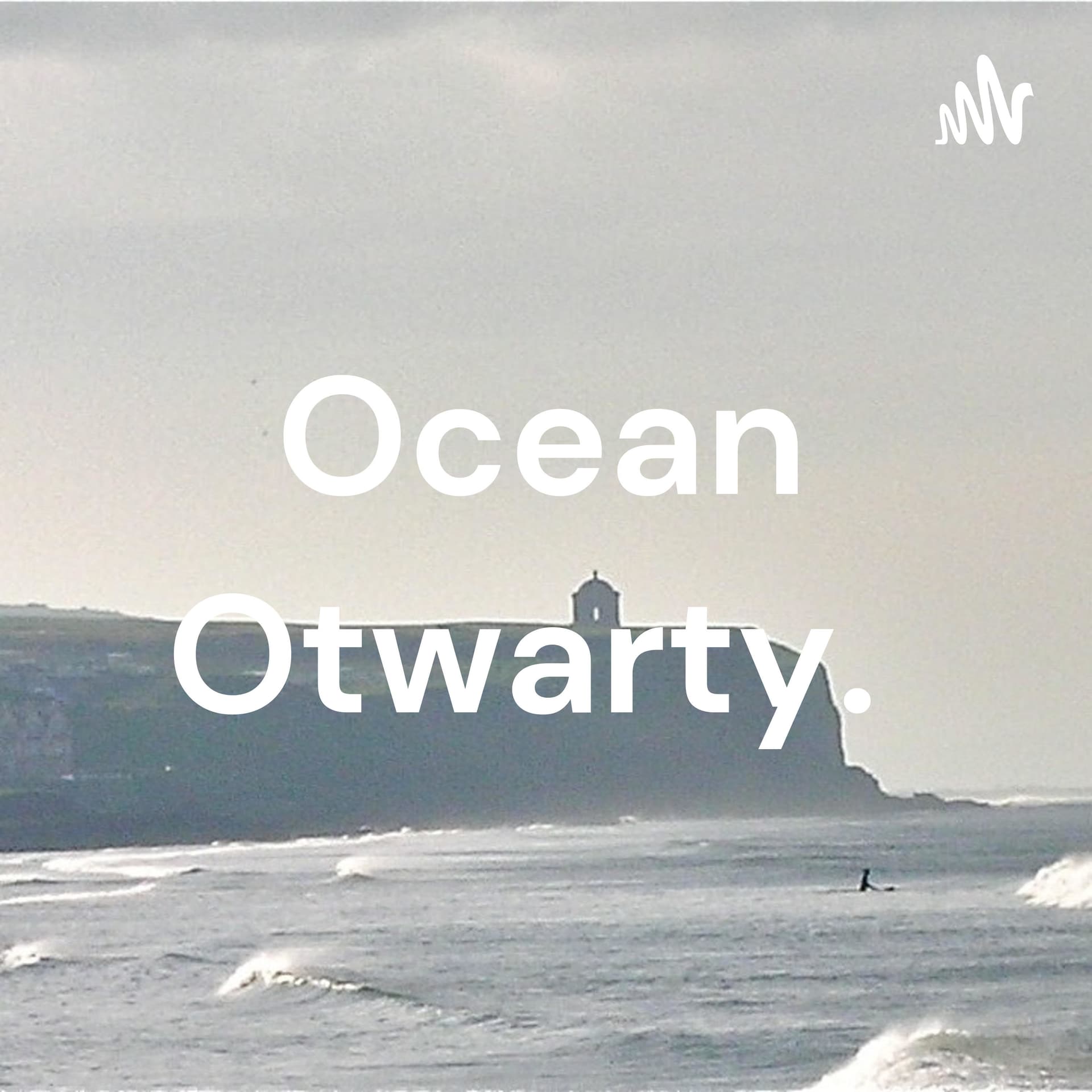 Ocean Otwarty. - Podcasts