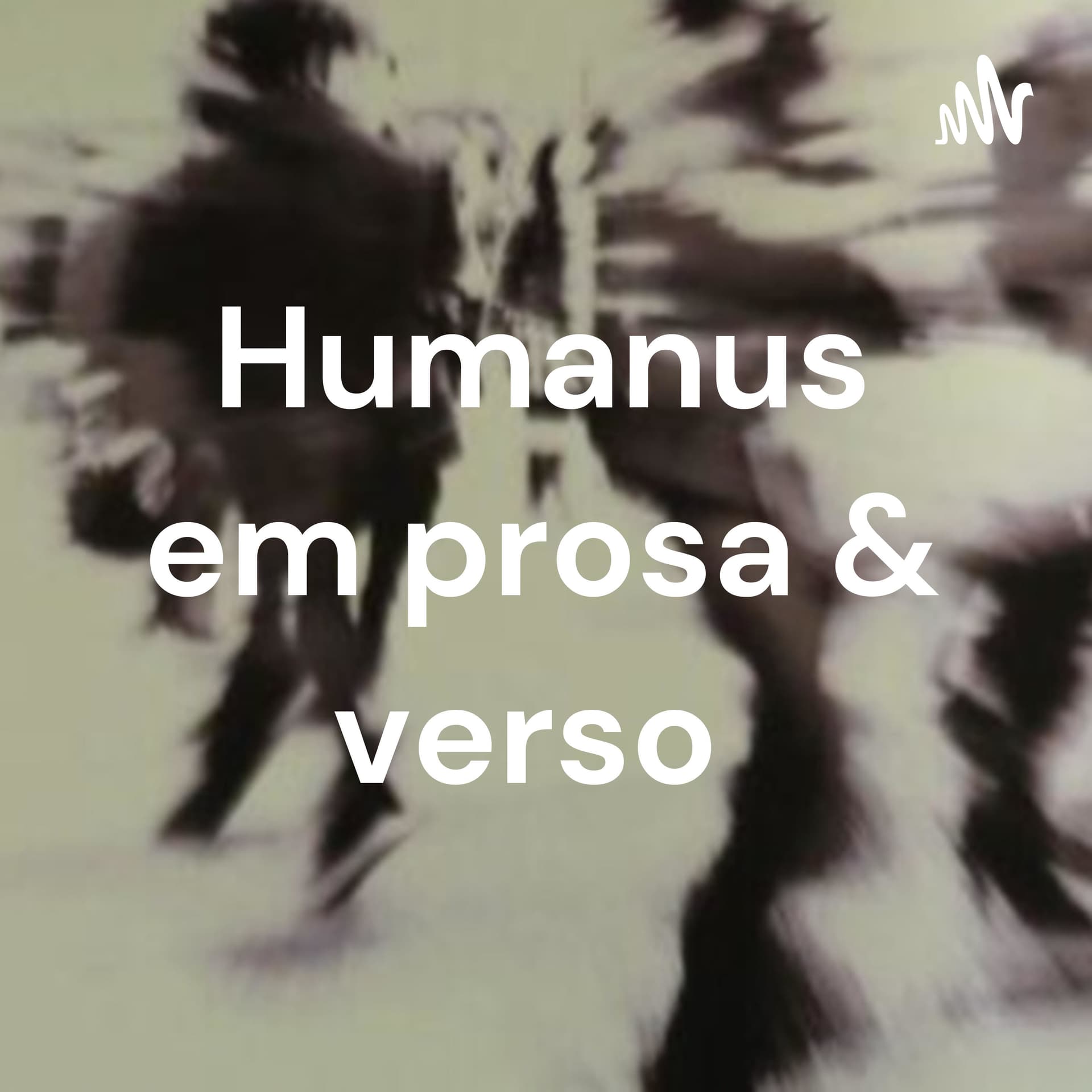 Humanus em prosa & verso - Podcasts