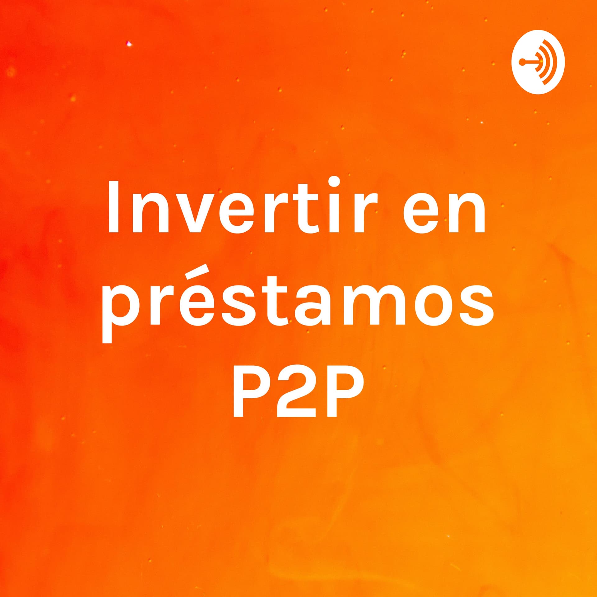 Invertir en préstamos P2P - Podcasts