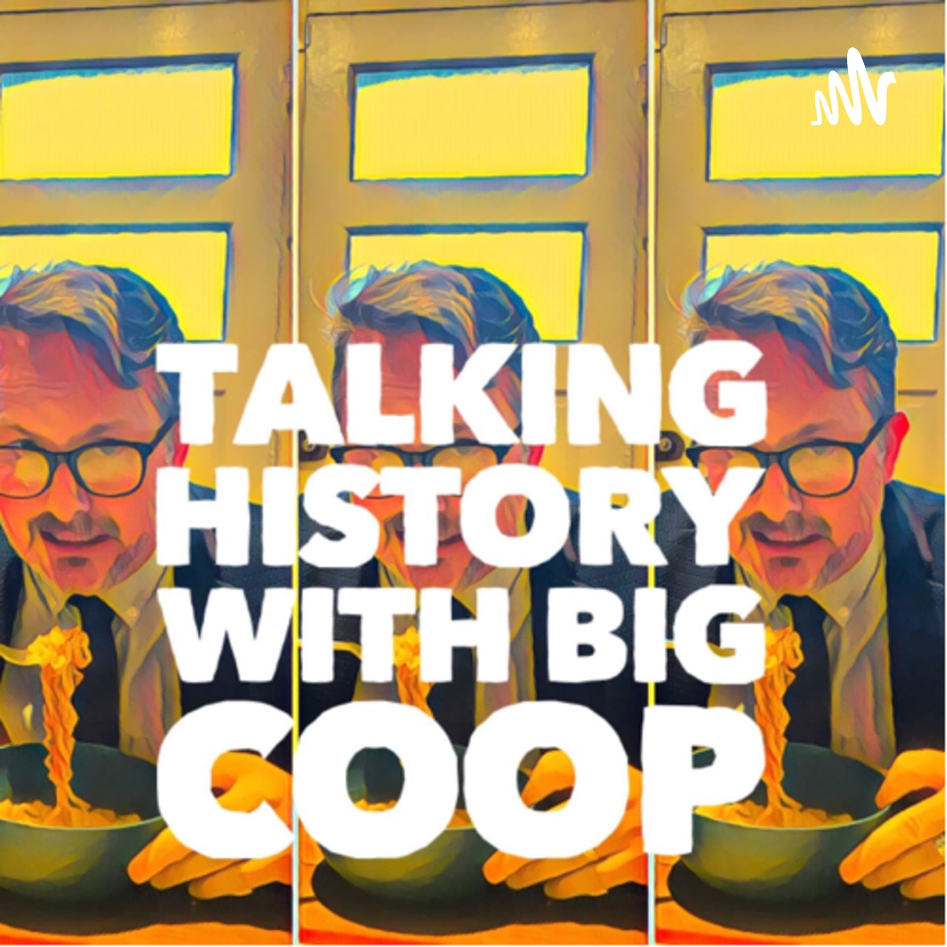 Talking History with Big Coop - Podcasts