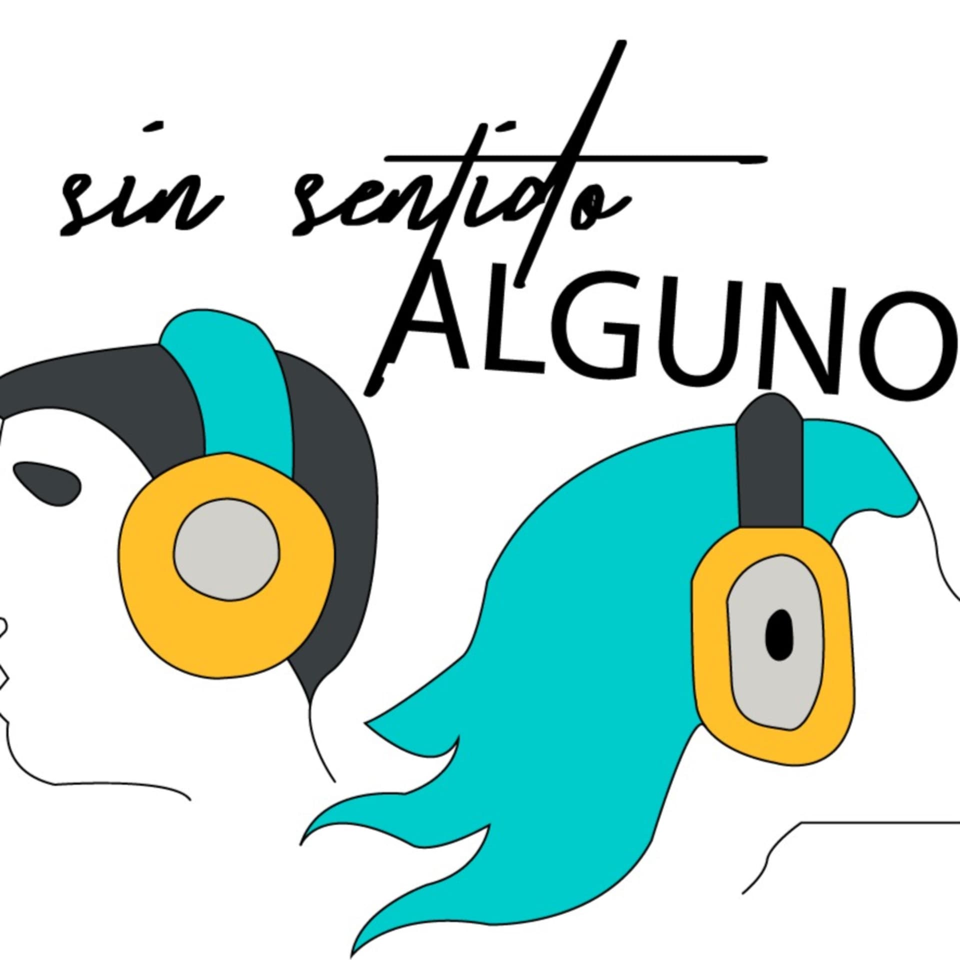 SIN SENTIDO ALGUNO - Podcasts
