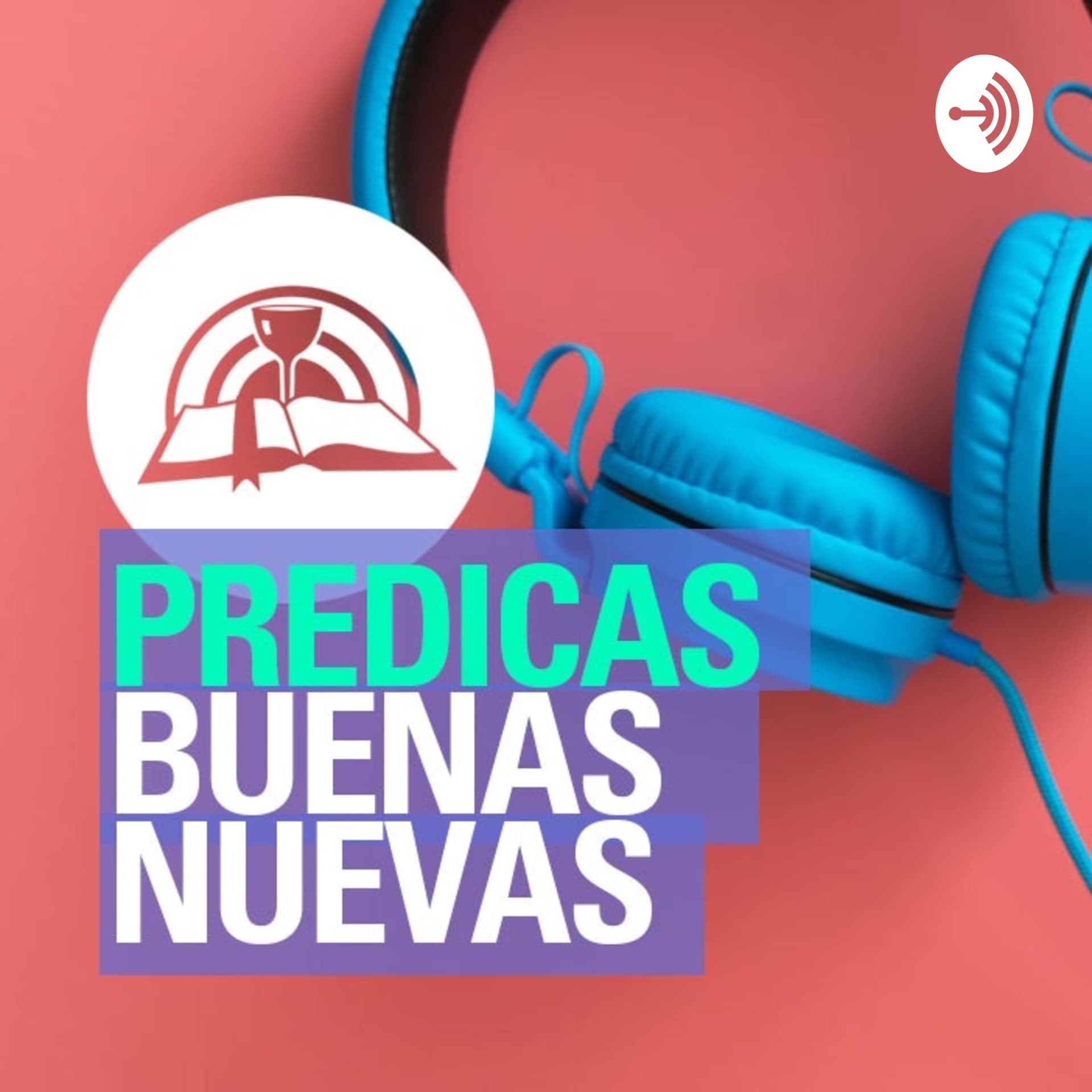 Predicaciones BUENAS NUEVAS - Podcasts