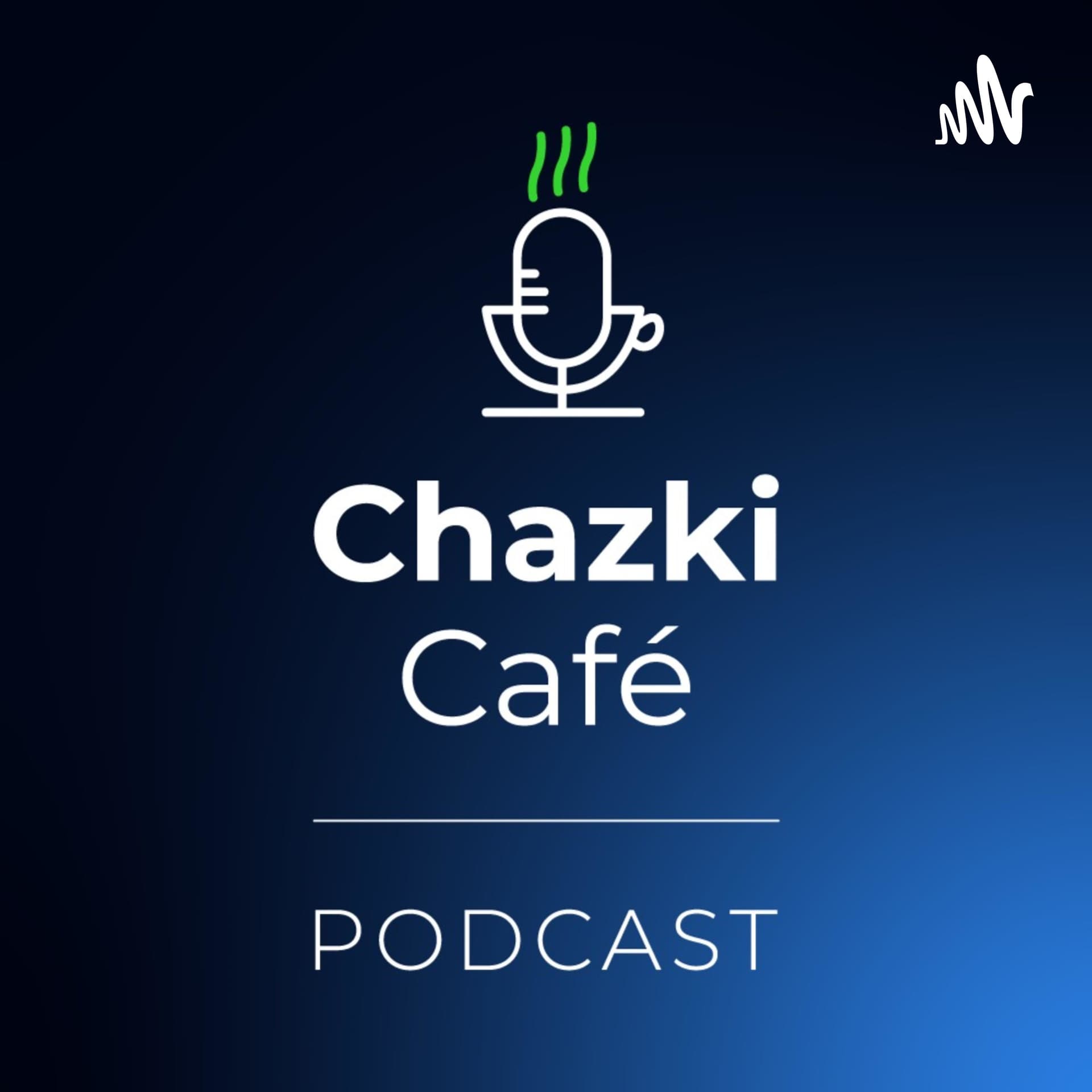 Chazki Café - Podcasts