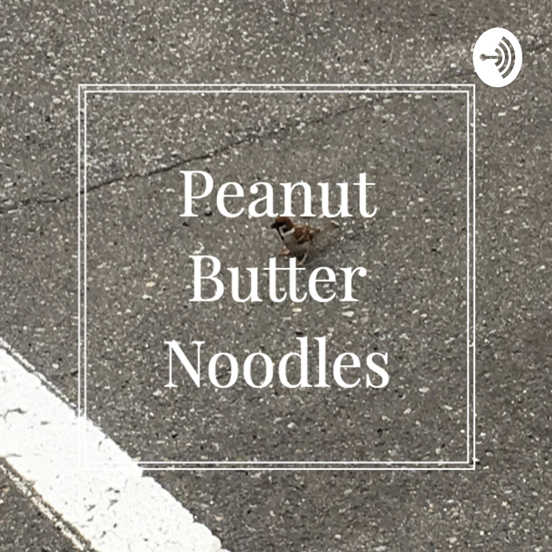 Peanut Butter Noodles - Podcasts