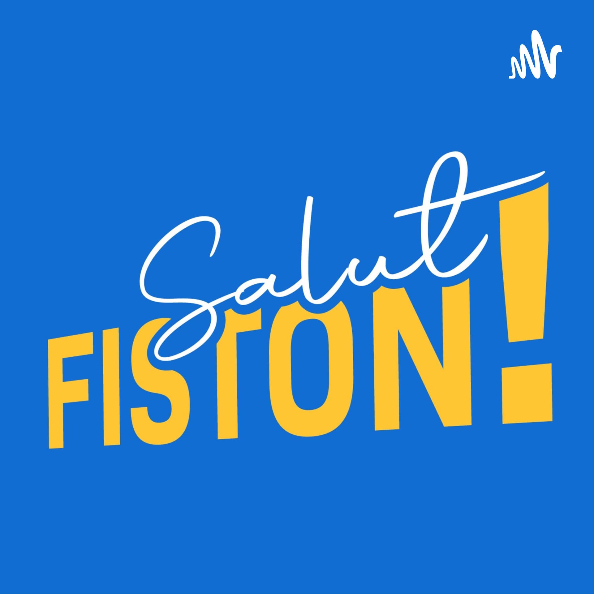 Salut Fiston ! - Podcasts