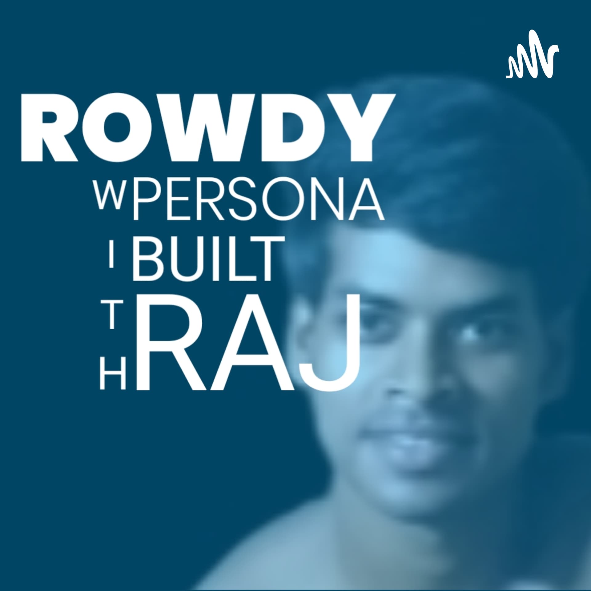 Rowdy Persona Built With Raj - Podcasts