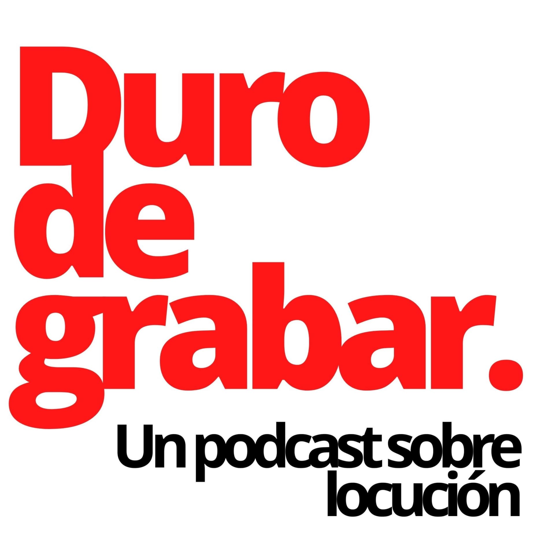 "Duro de grabar, un podcast sobre locución" - Podcasts