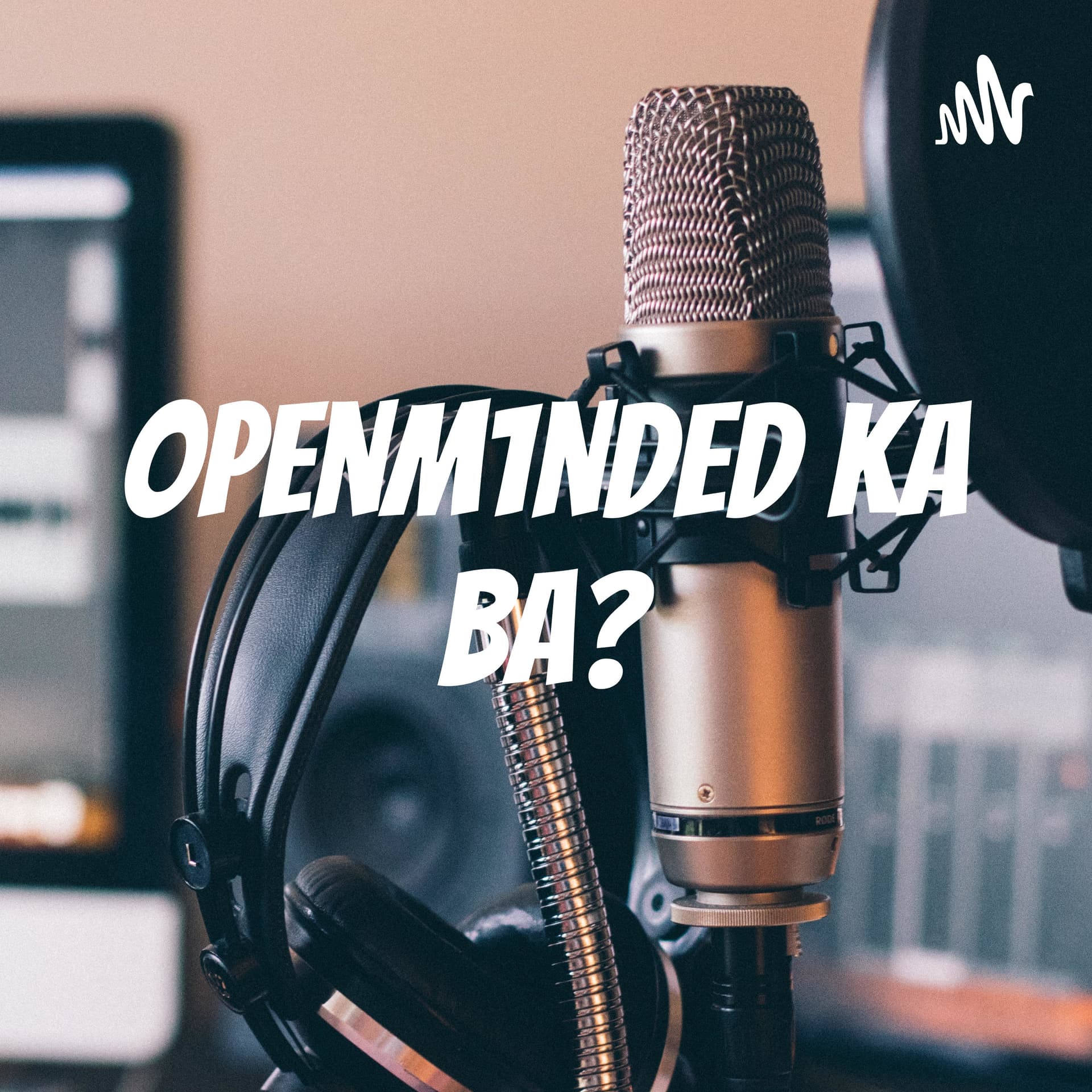 OpenM1nded ka ba? - Podcasts