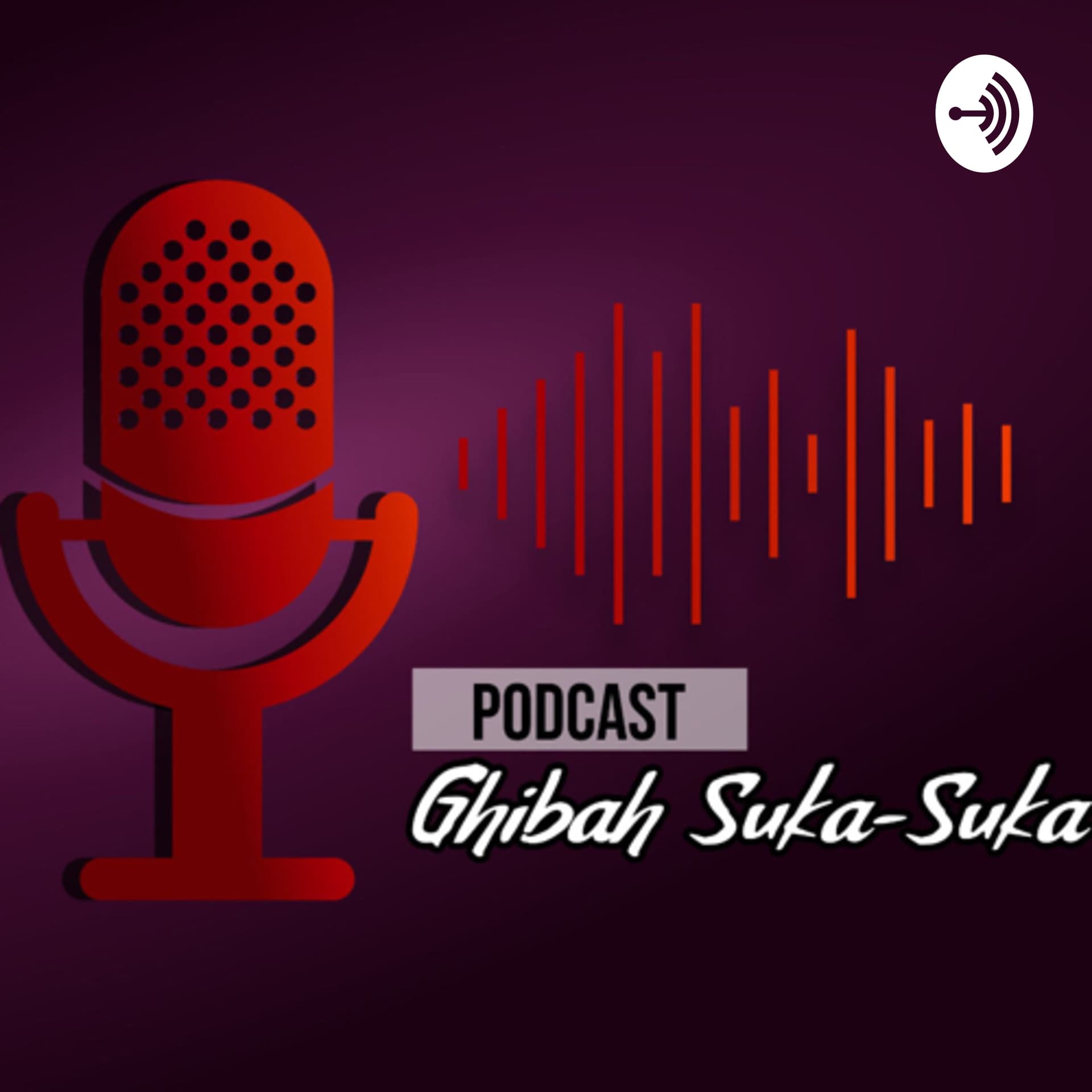 Ghibah Suka Suka - Podcasts
