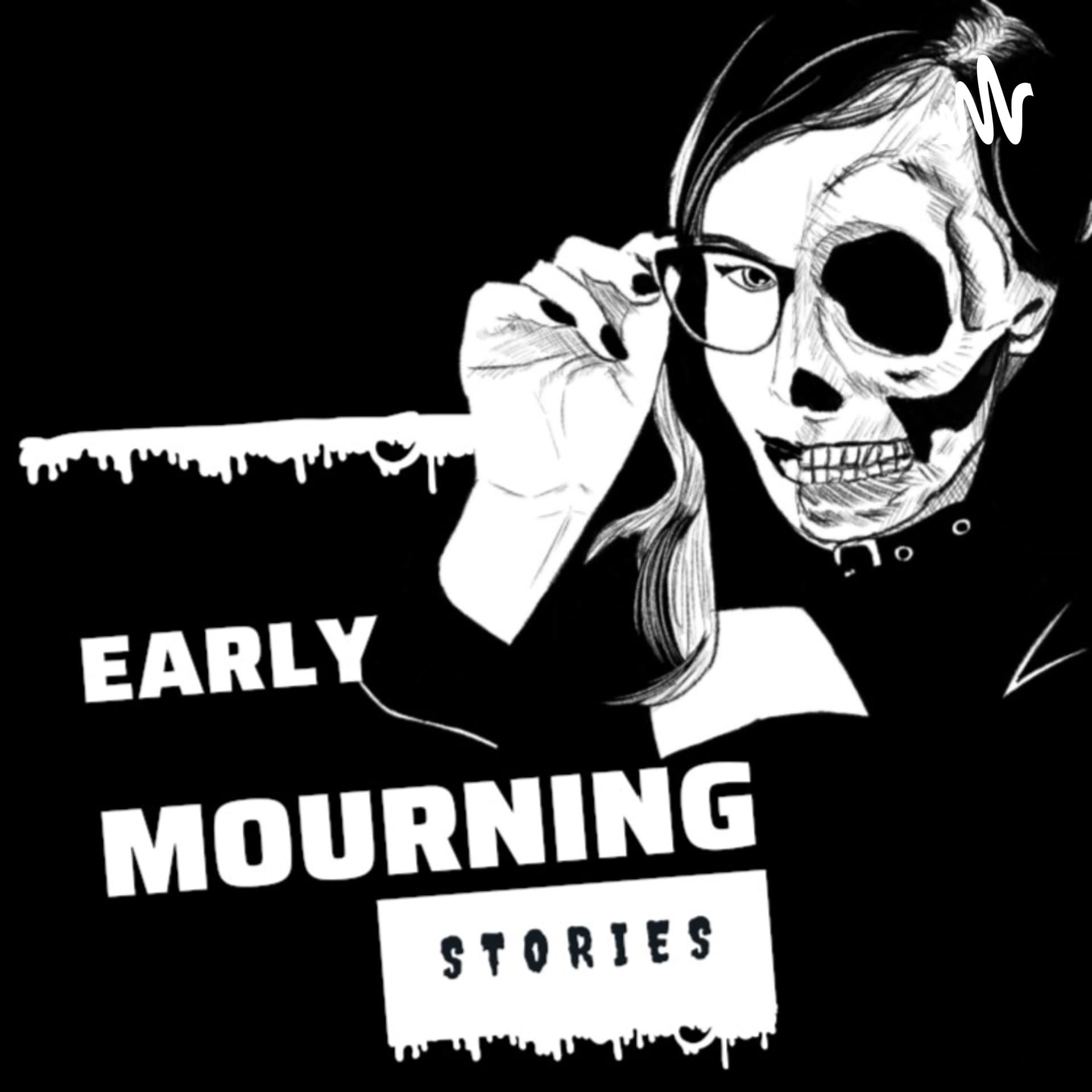 Early Mourning Stories - Podcasts