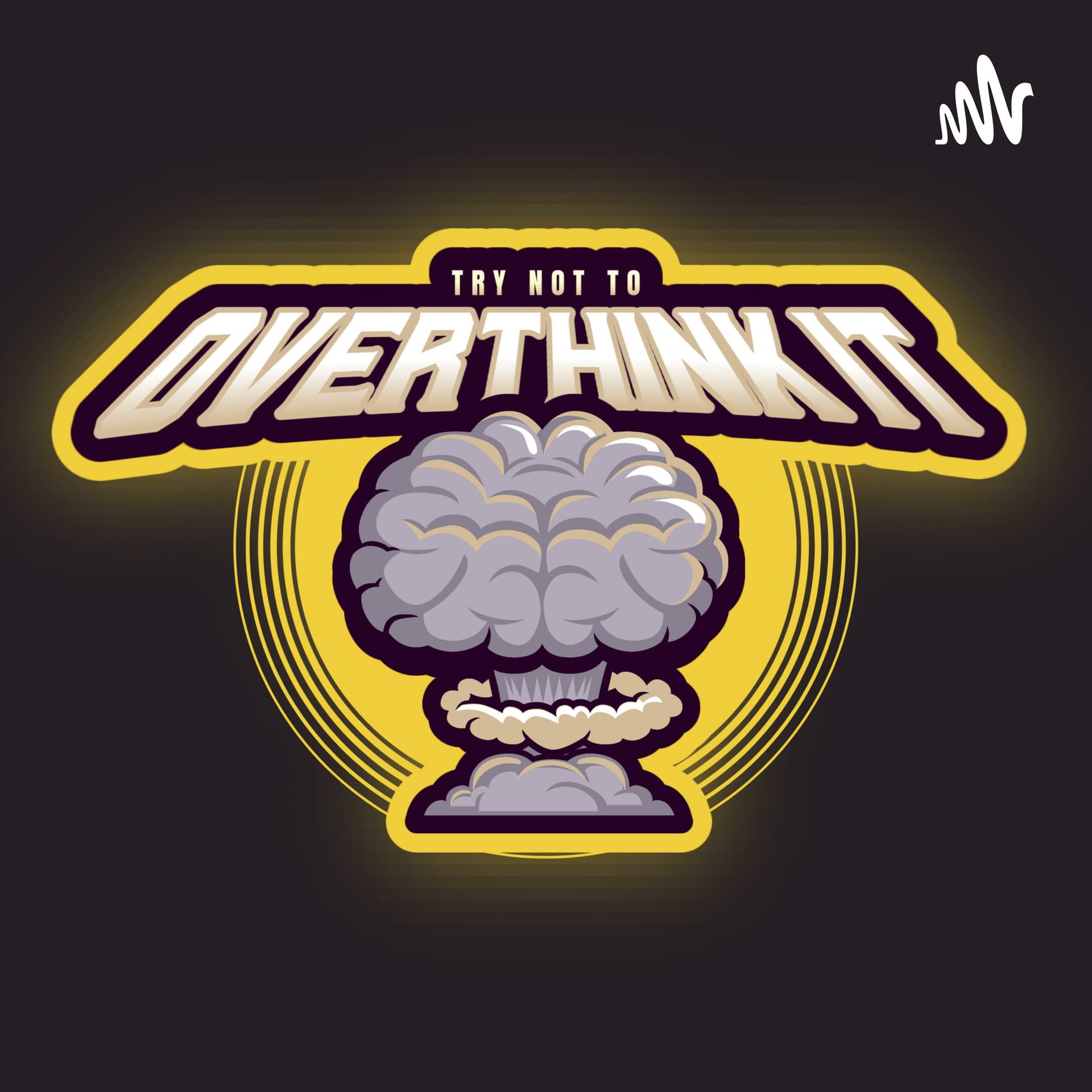 Try Not To Overthink It - Podcasts