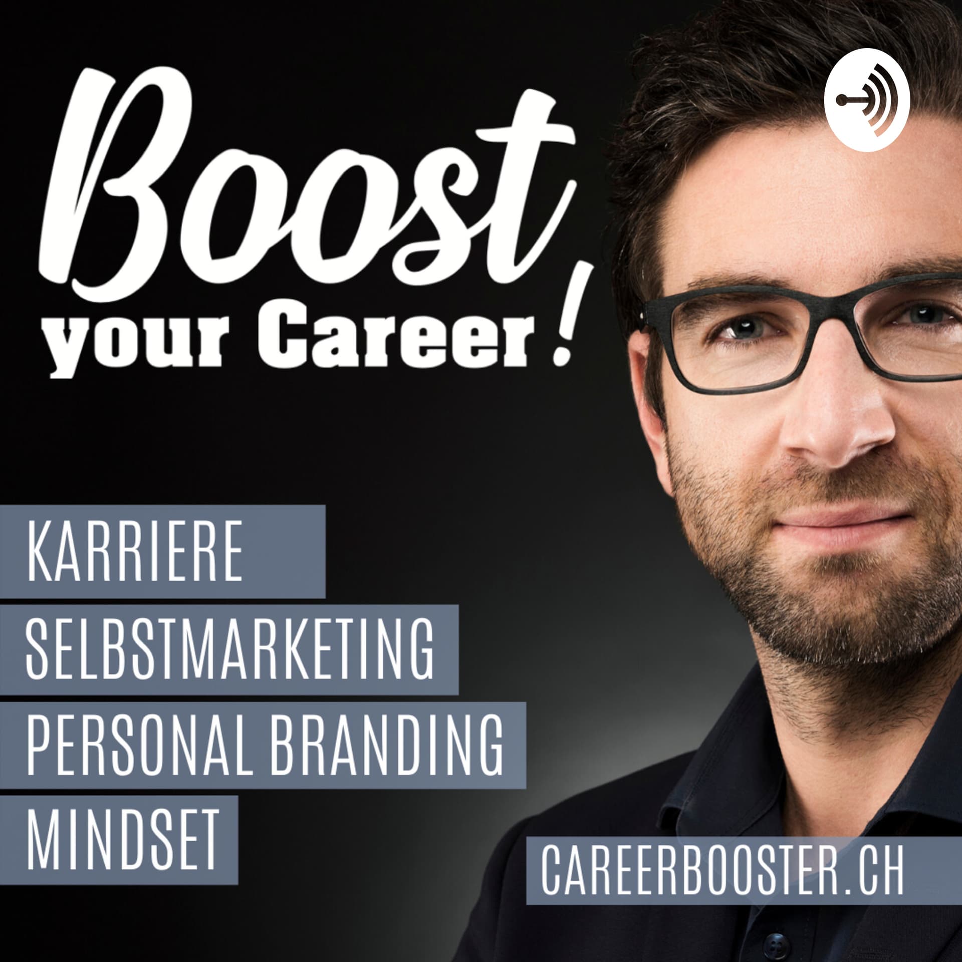 Boost your Career! Karriere - Bewerbung - Selbstmarketing - Personal Branding & Mindset - Podcasts