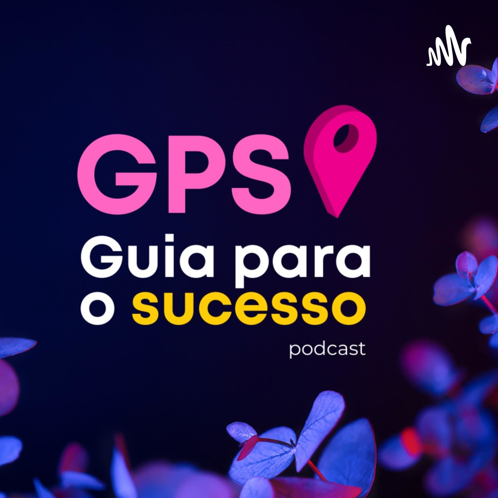 GPS - Guia para o Sucesso - Podcasts