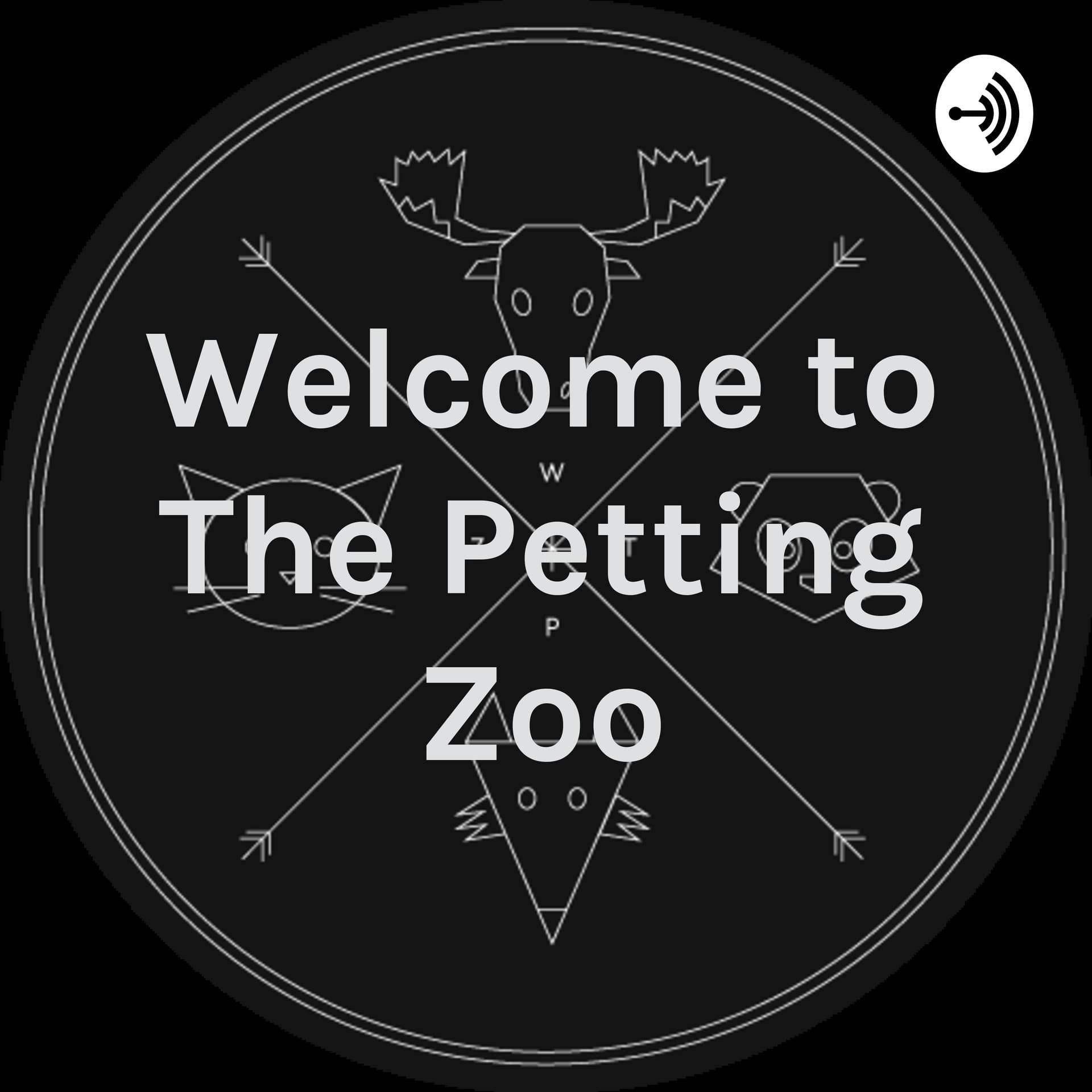 Welcome to The Petting Zoo - Podcasts